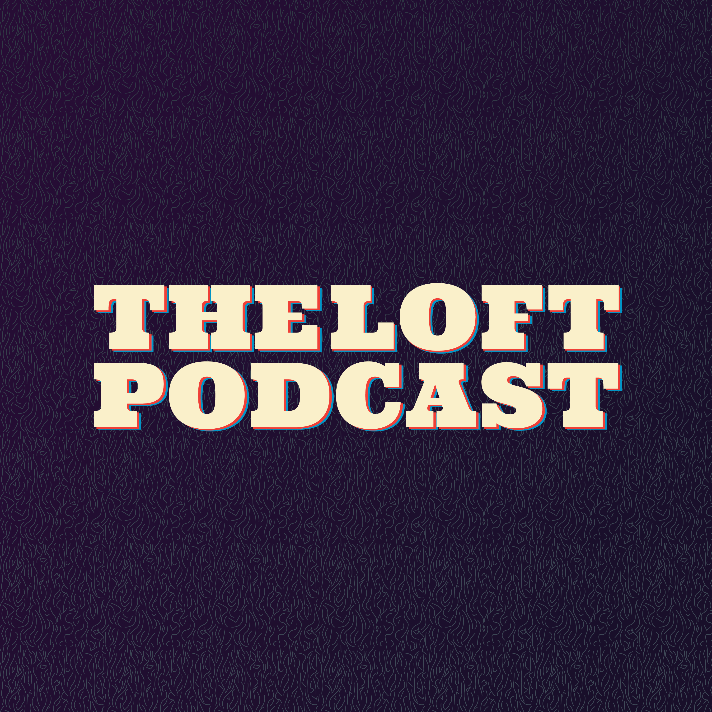The Loft Podcast