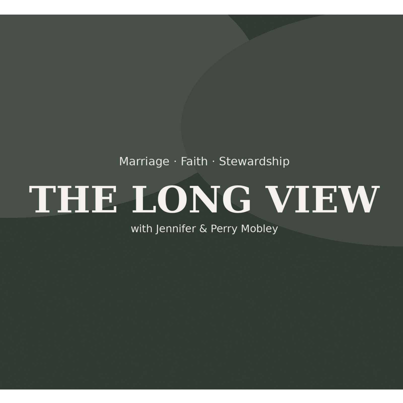 The Long View with Jennifer and Perry Mobley podcast artwork