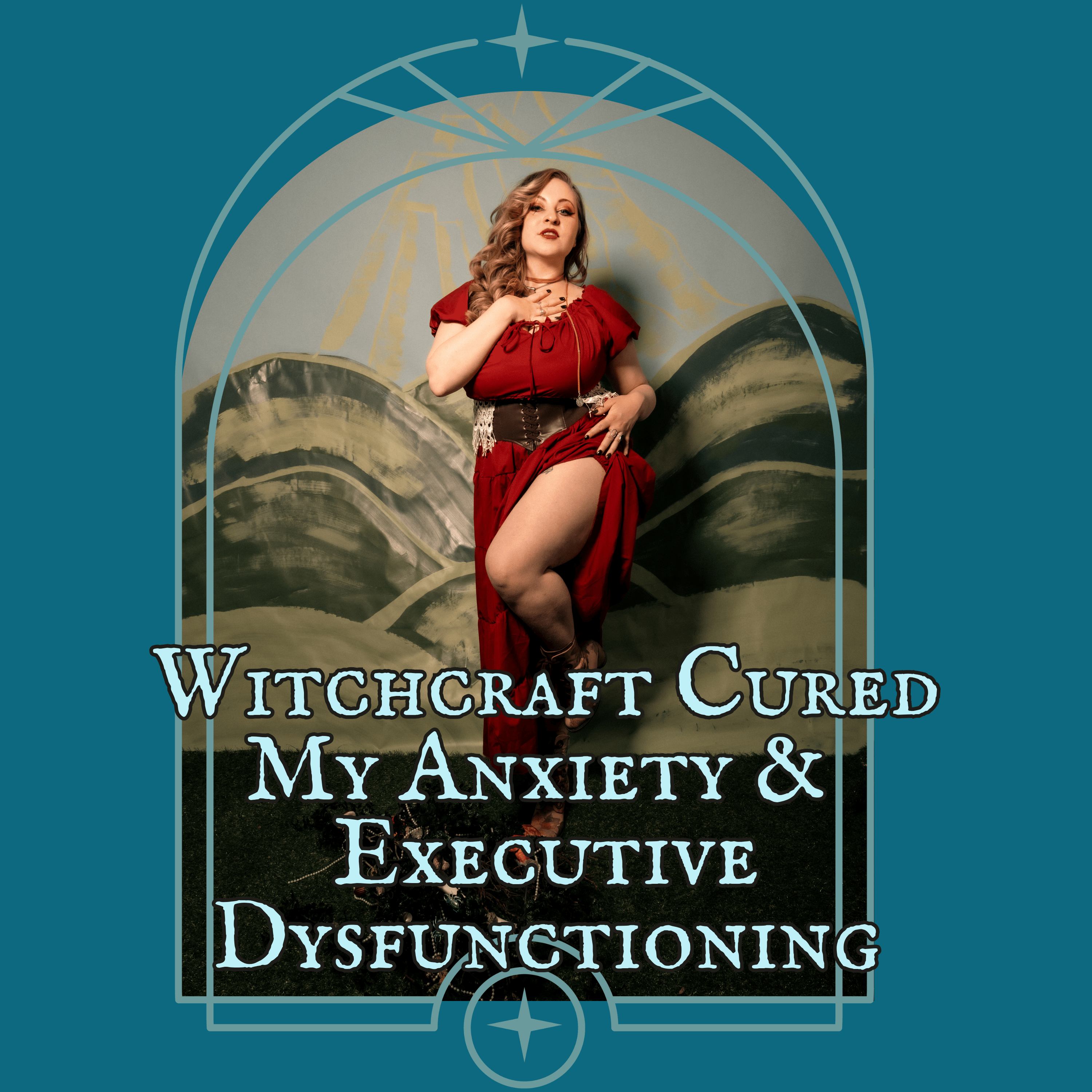 004 - Witchcraft Cured My Anxiety & Executive Dysfunctioning episode artwork