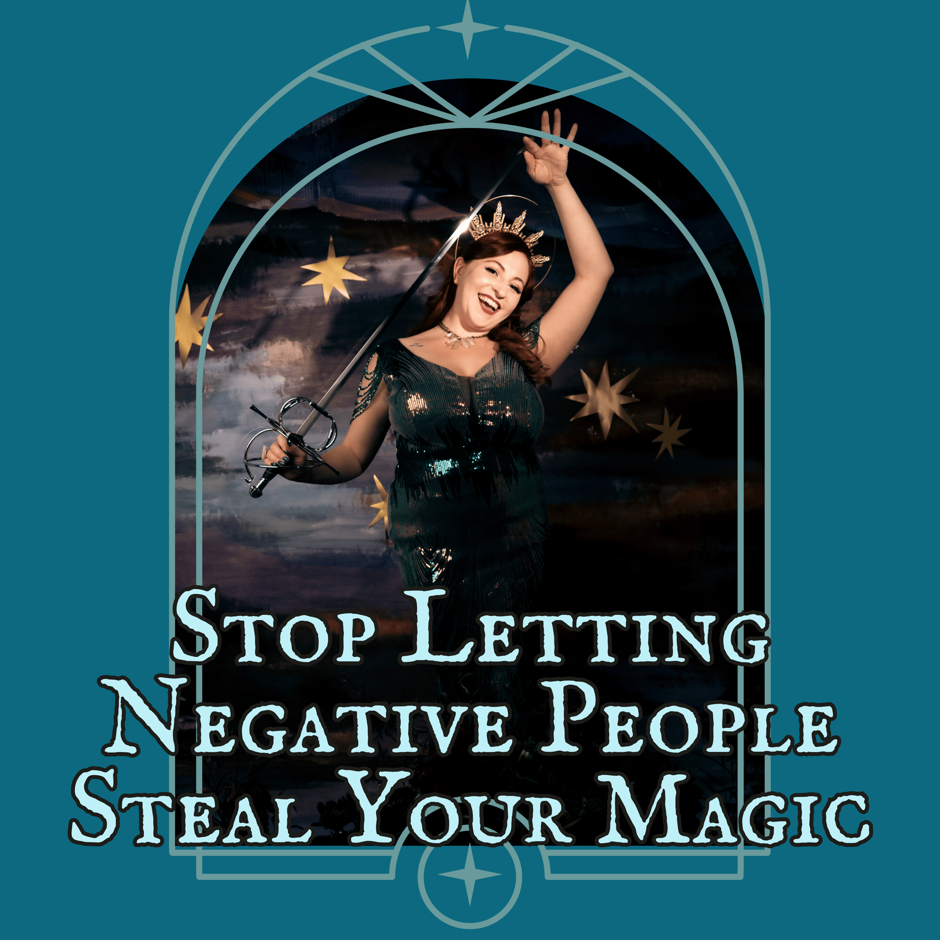 018 - Stop Letting Negative People Steal Your Magic episode artwork