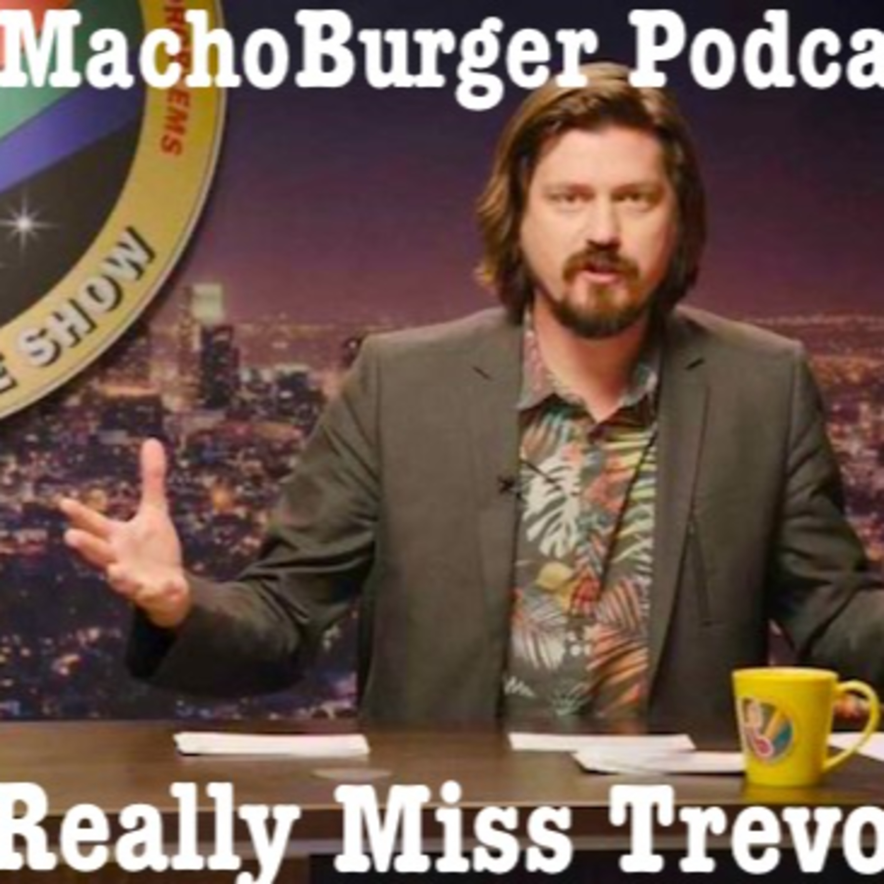 79: We Really Miss Trevor Moore - The MachoBurger Podcast episode artwork