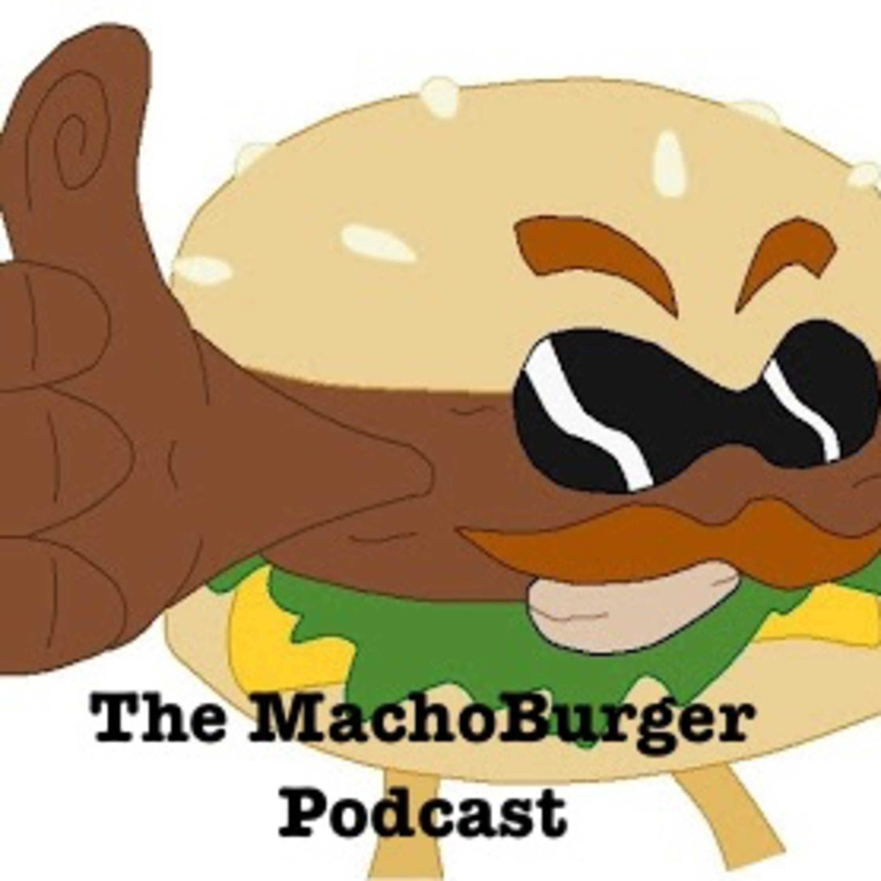 137: The Burgers Go All The Way - The MachoBurger Podcast episode artwork