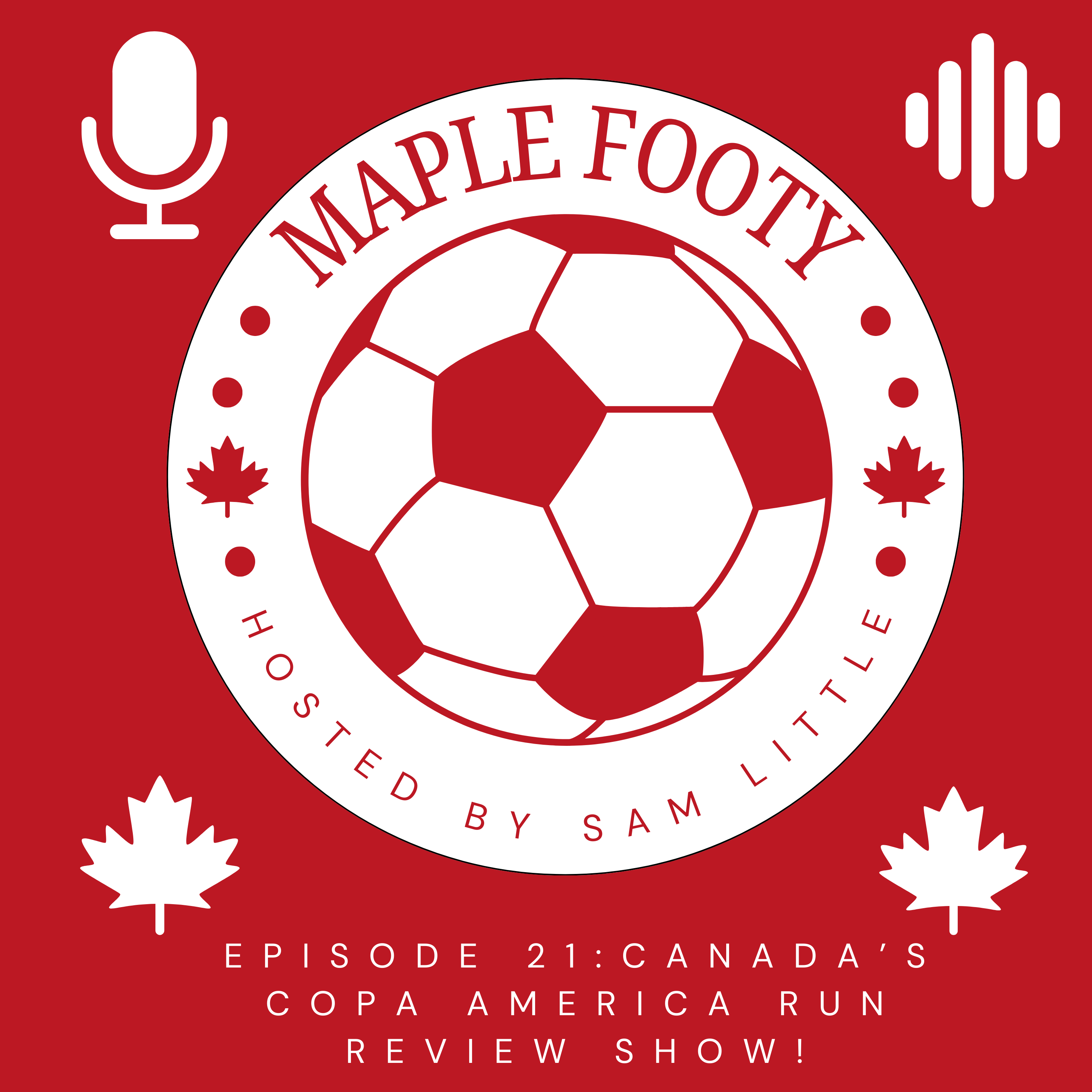 The Maple Footy Podcast Episode 21/Canada's Copa America Run Review Show