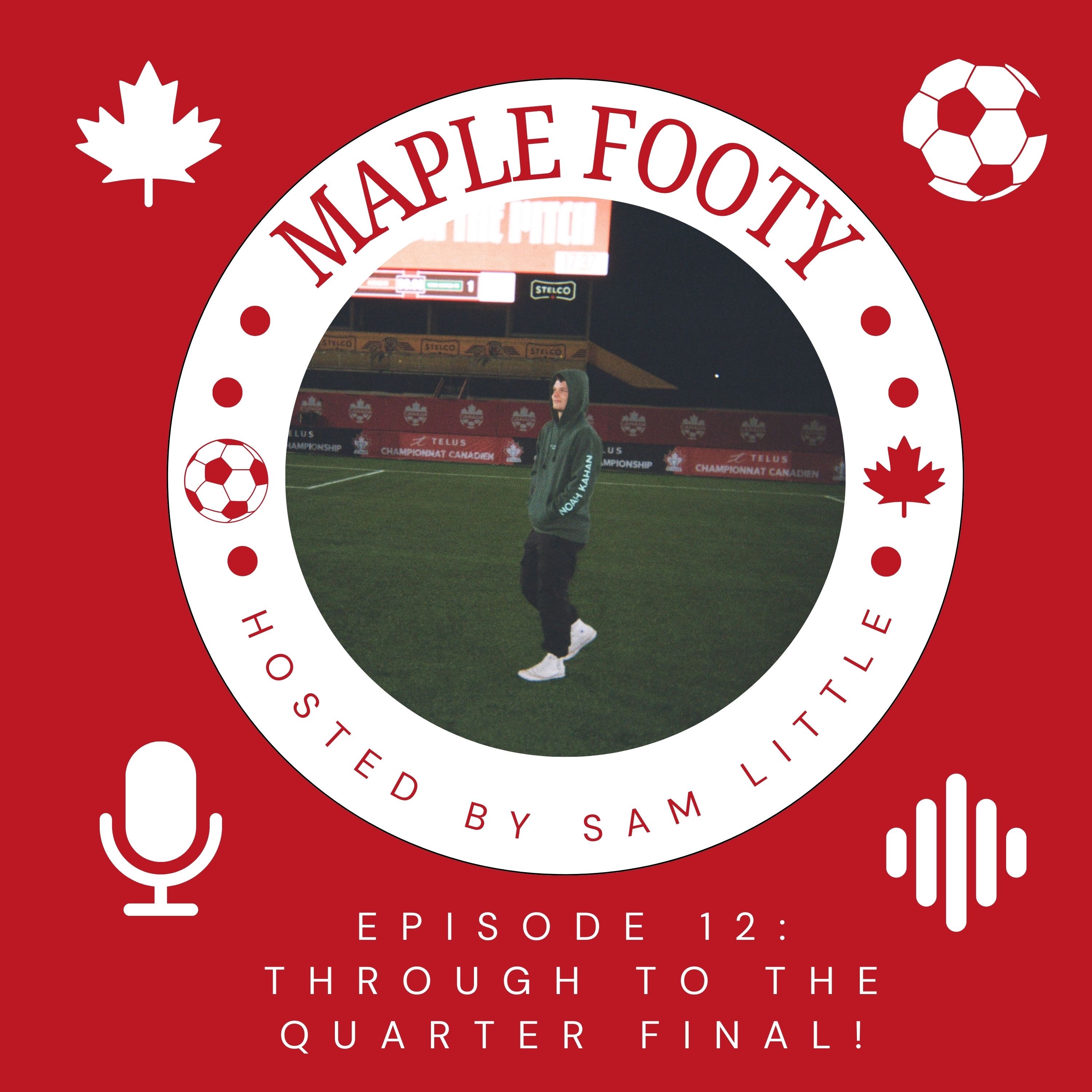The Maple Footy Podcast Episode 12/Canada Are Through To The Quarter Final!