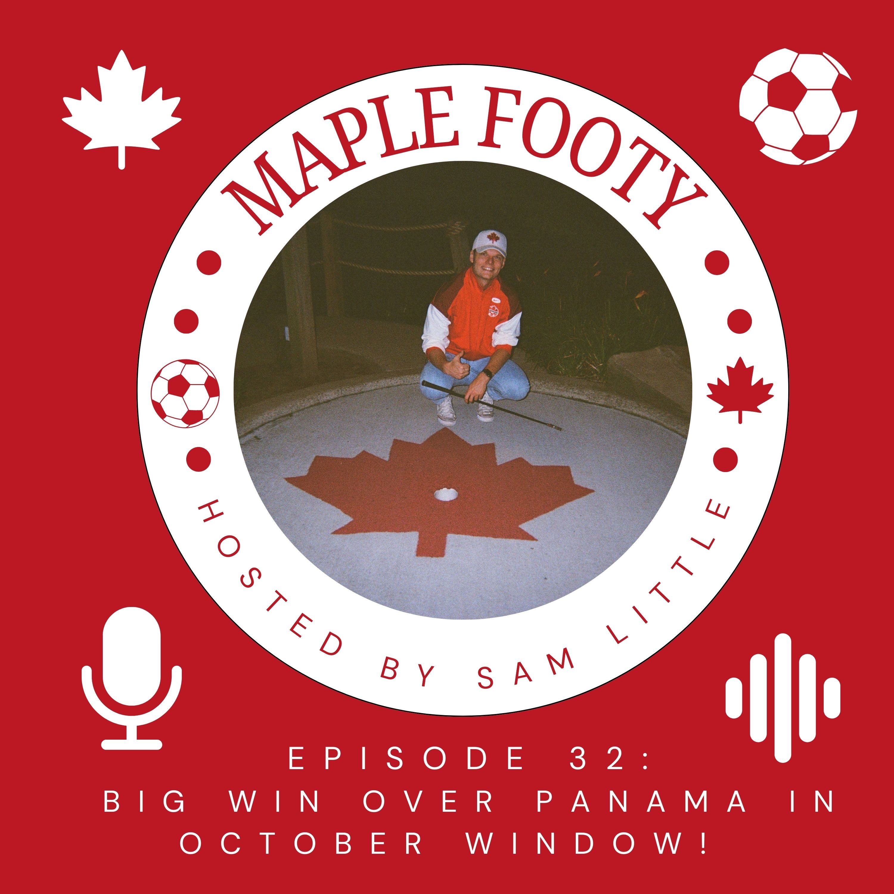 The Maple Footy Podcast Episode 32/October International Break Sees Canada beat Panama 2-1 episode artwork