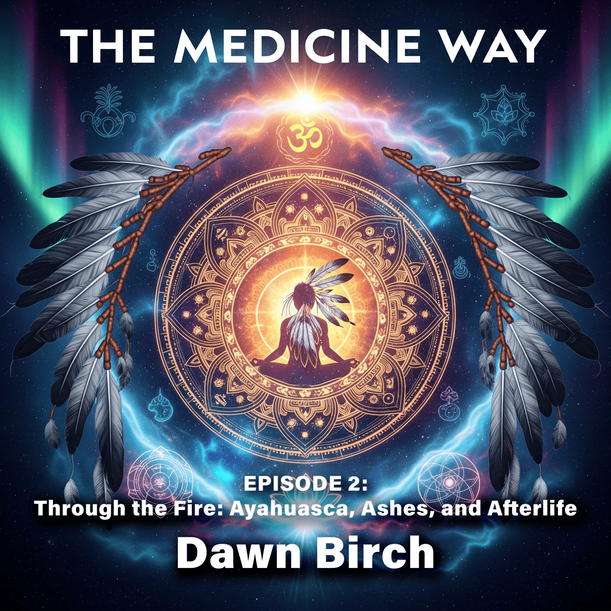 Episode 2 – Through the Fire: Ayahuasca, Ashes, and Afterlife