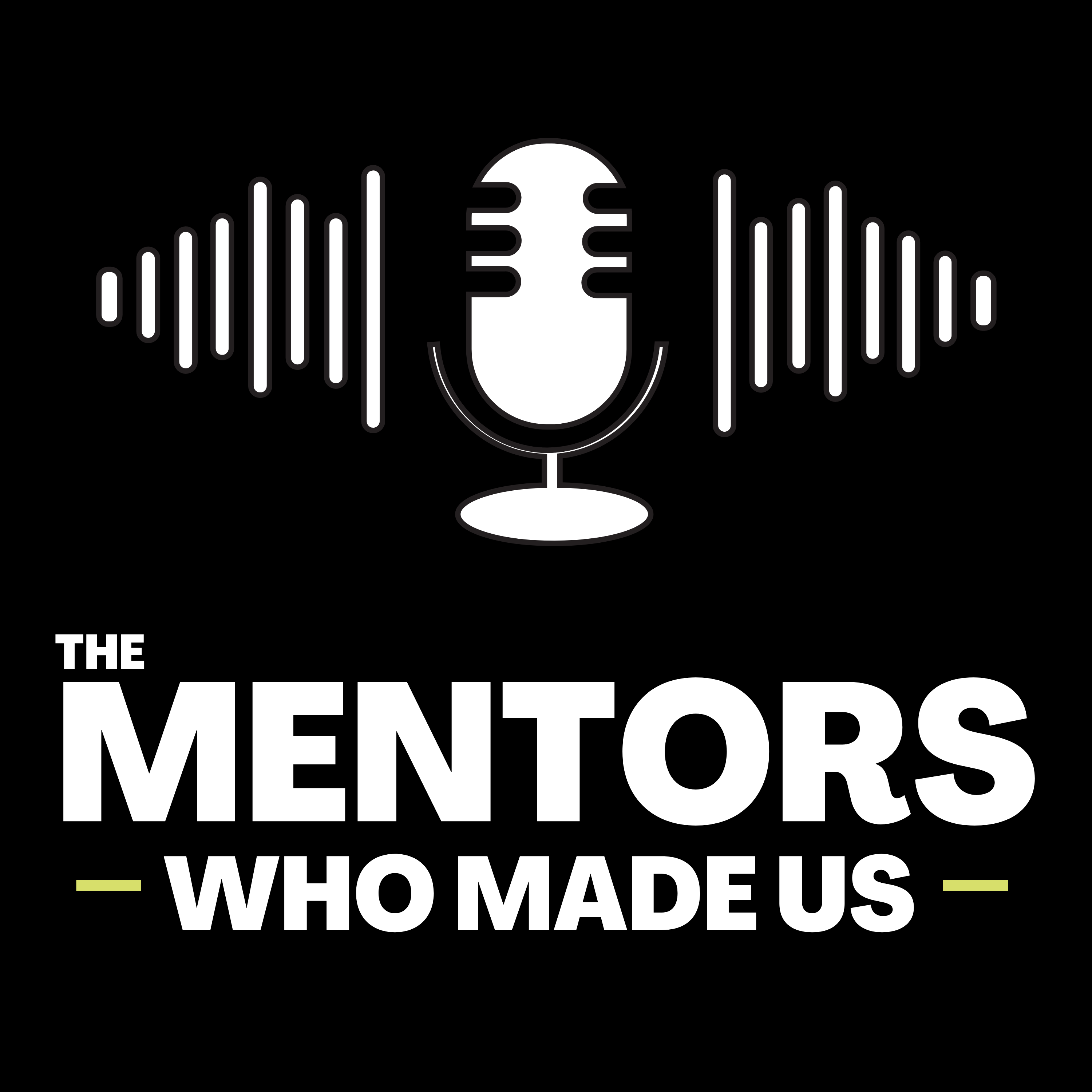 The Mentors Who Made Us