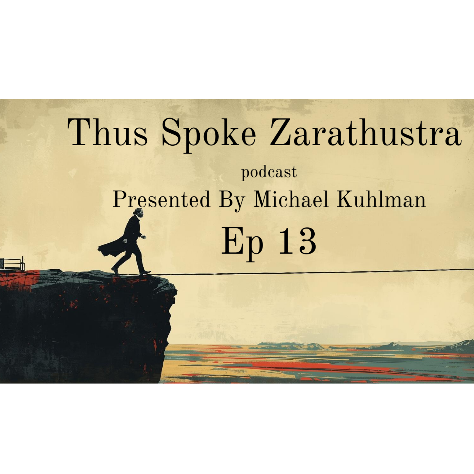 Thus Spoke Zarathustra Ep. 13 - "The Cry of Distress" | Zarathustra's Hunt for the Higher Men episode artwork