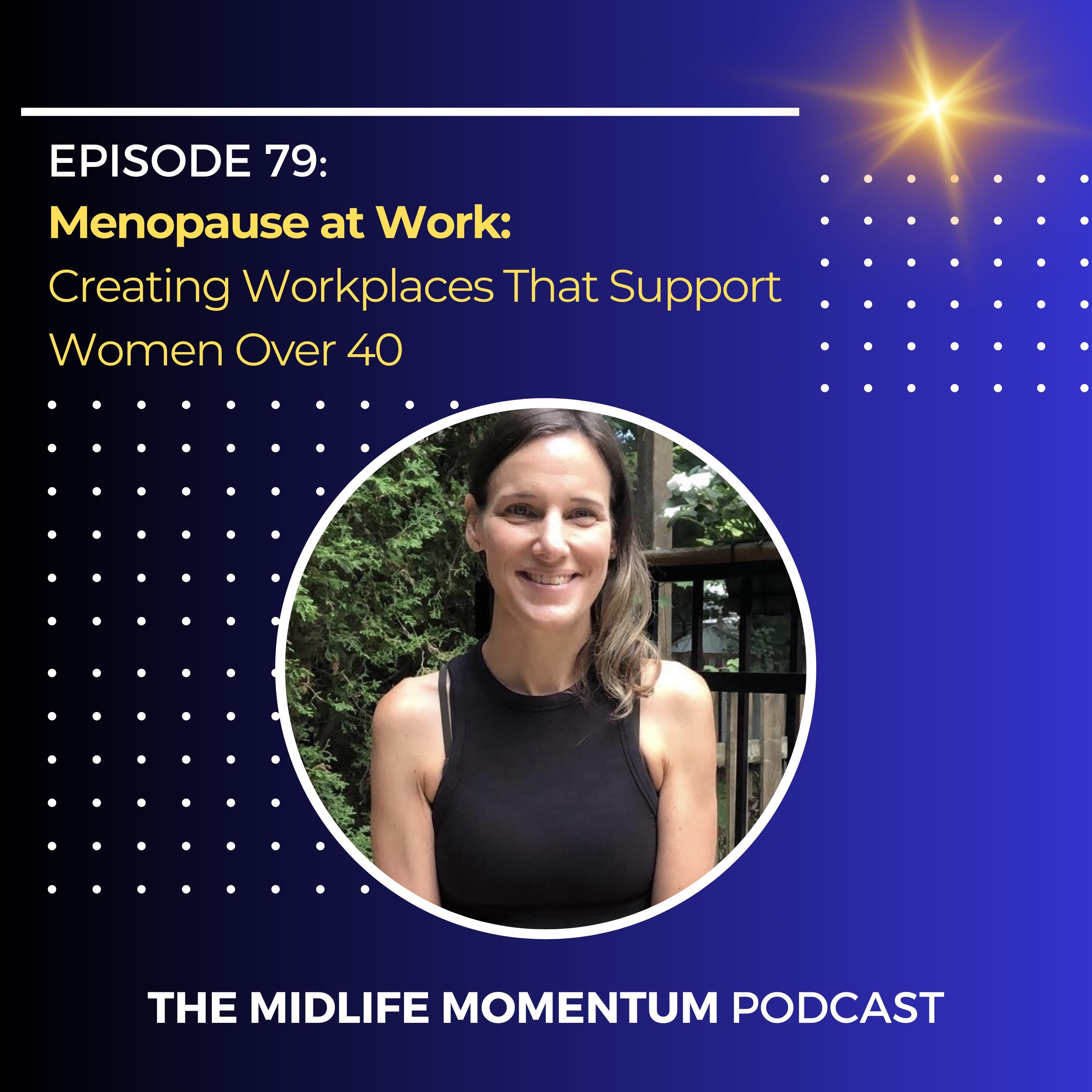 79: Menopause at Work: Creating Workplaces that Support Women Over 40