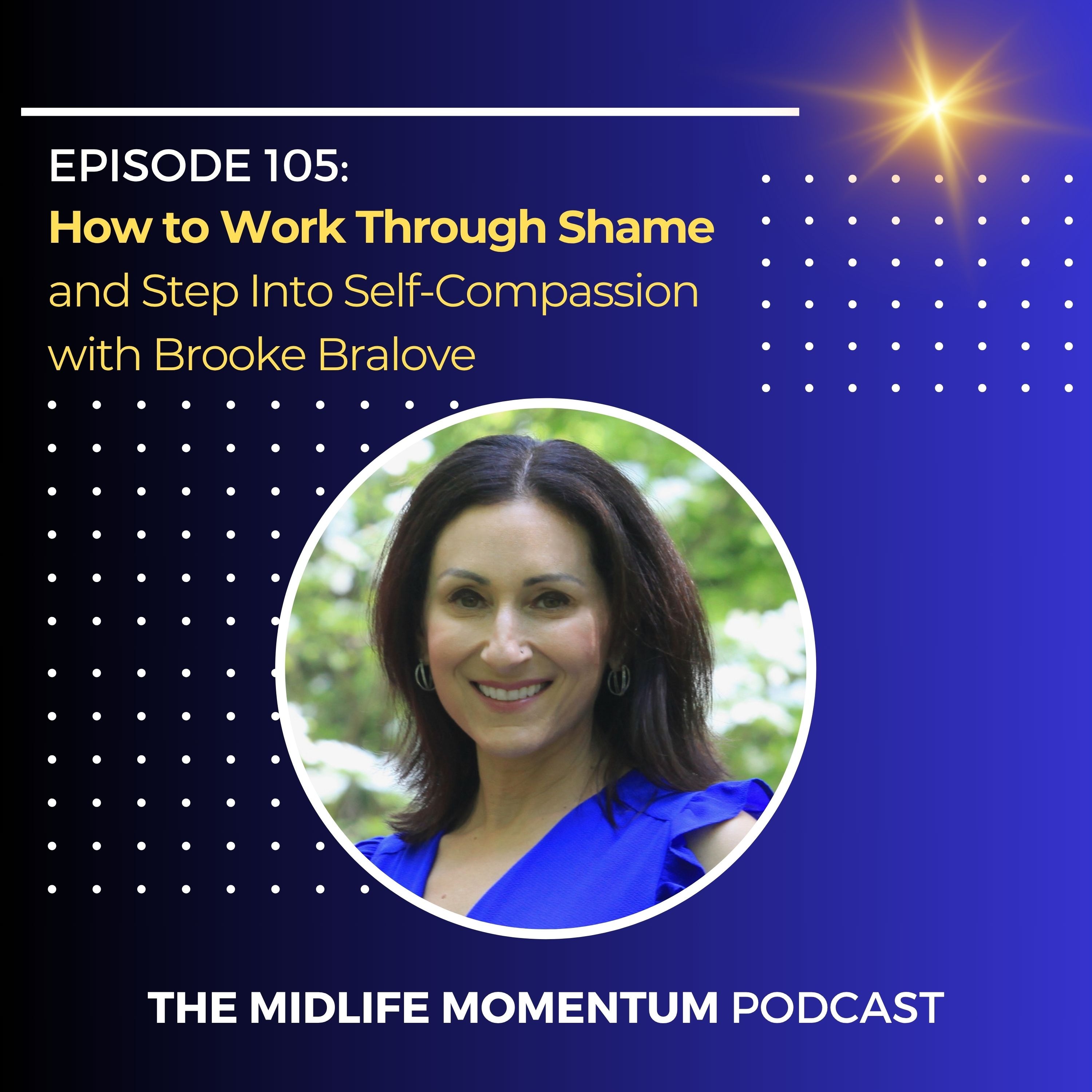 105: How to Work Through Shame and Step Into Self-Compassion with Brooke Bralove episode artwork