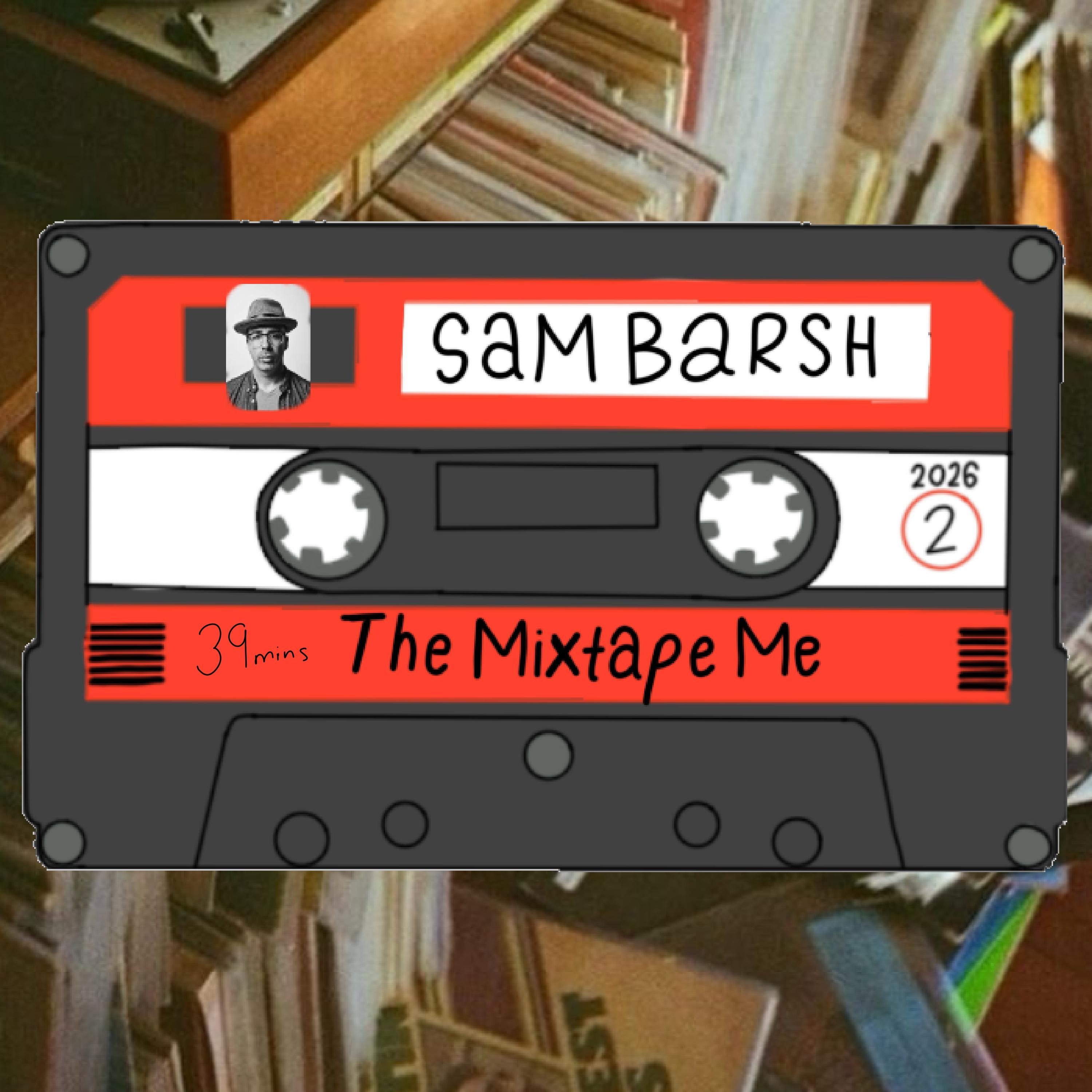 The Mixtape Me- Sam Barsh  episode artwork