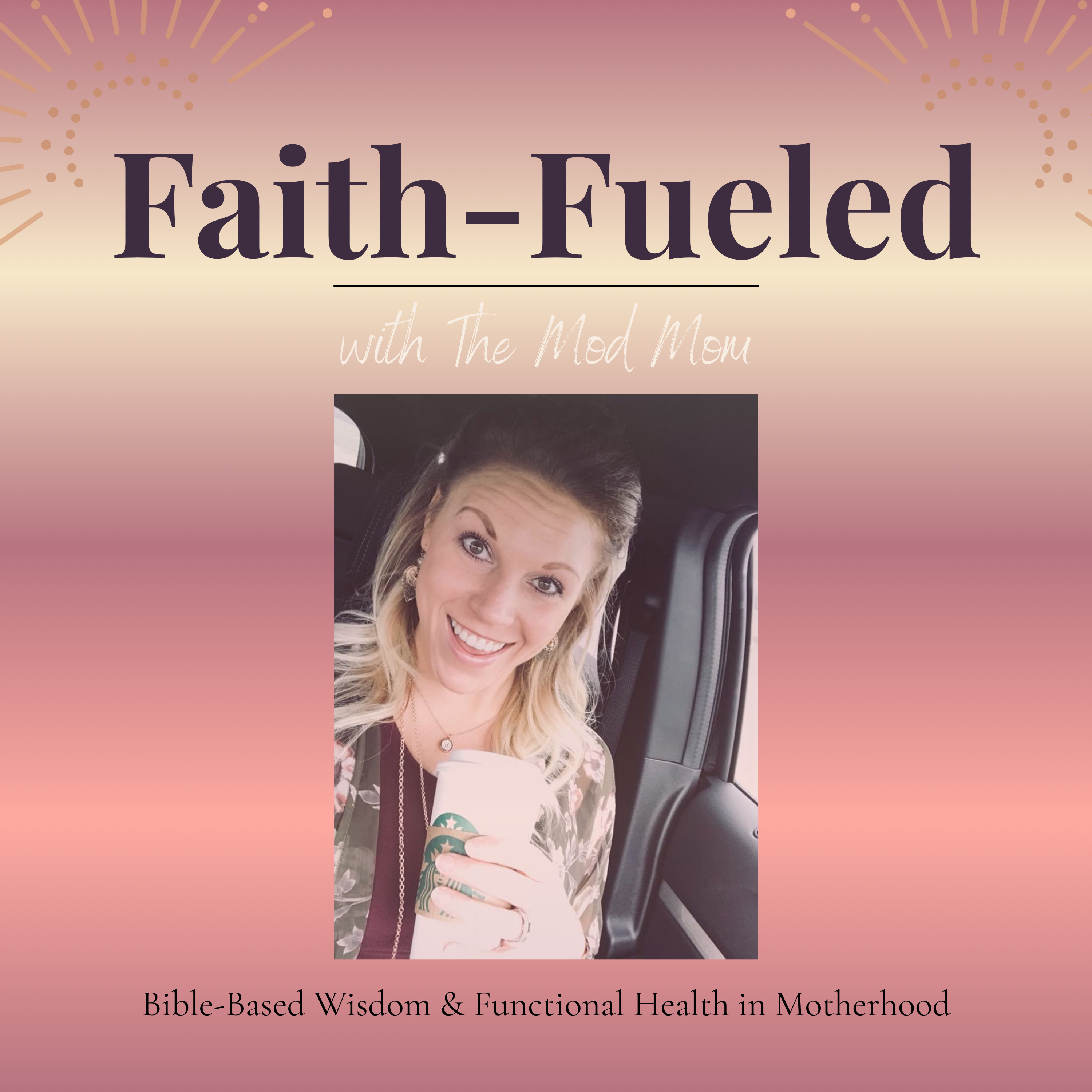 Faith-Fueled: Bible-Based Wisdom & Functional Health for Energy, Balance & Joy in Motherhood