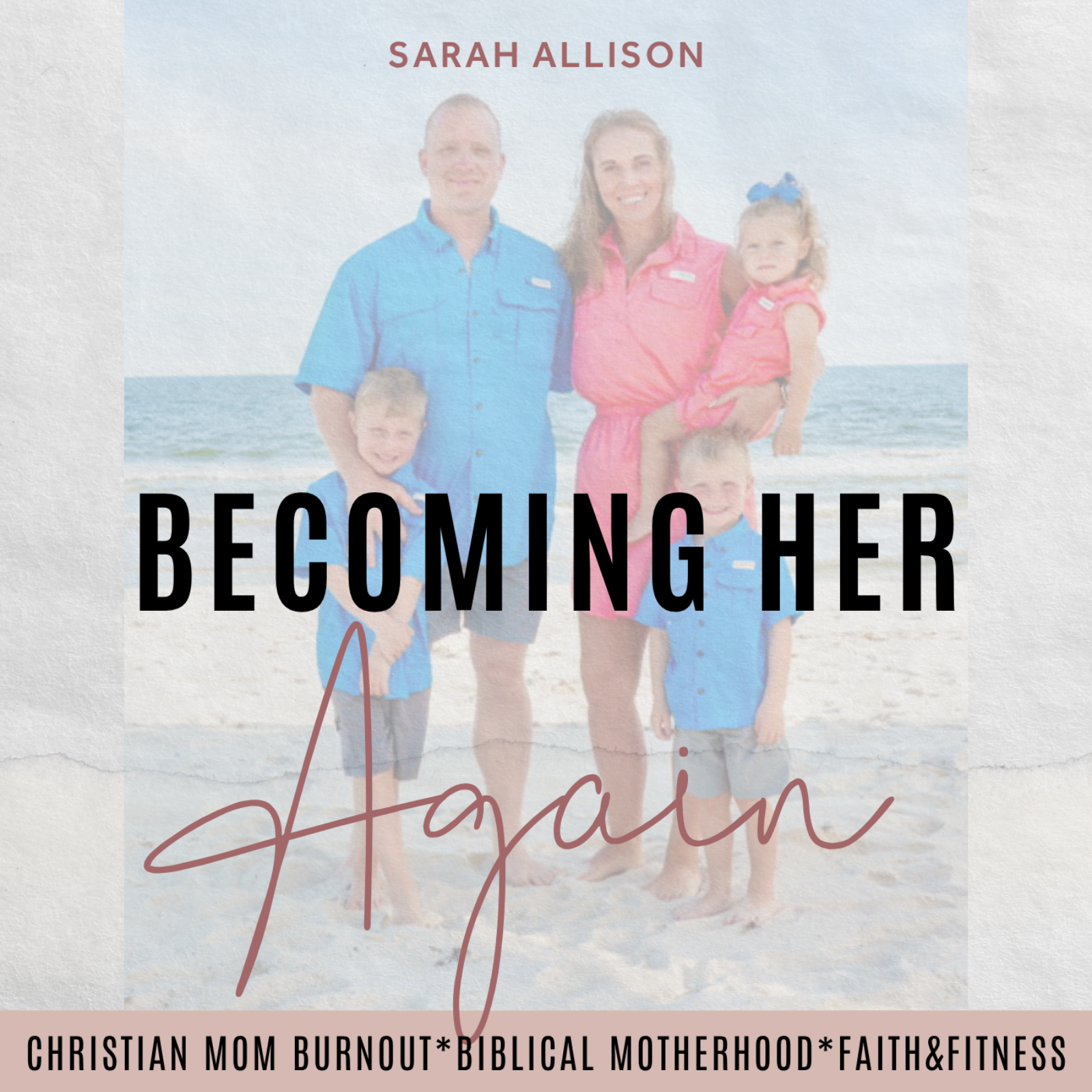 Becoming Her Again | Christian Mom Burnout, Biblical Motherhood, Holistic Health, Faith+Fitness podcast artwork