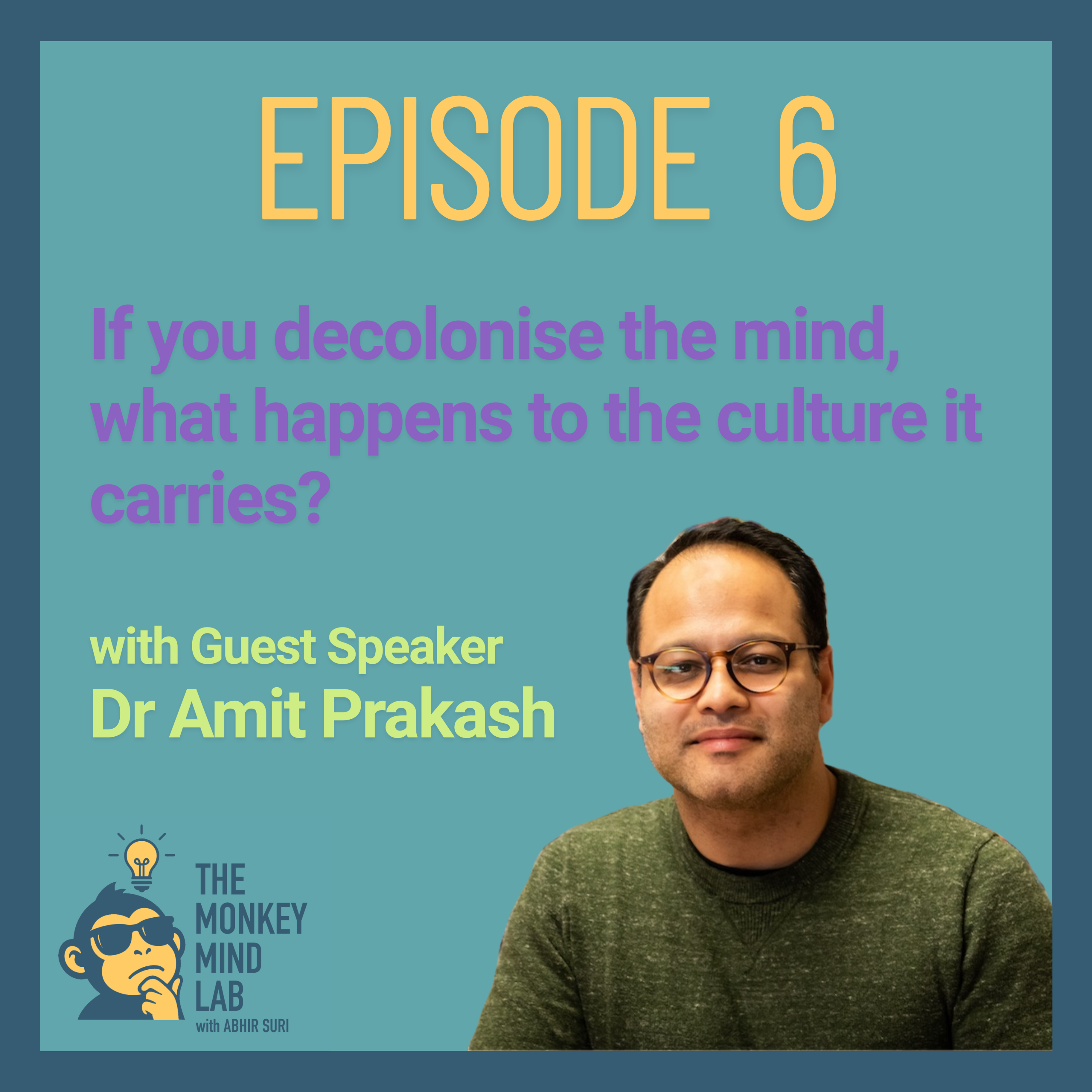 If you decolonise the mind, what happens to the culture it carries? (ft. Dr Amit Prakash)