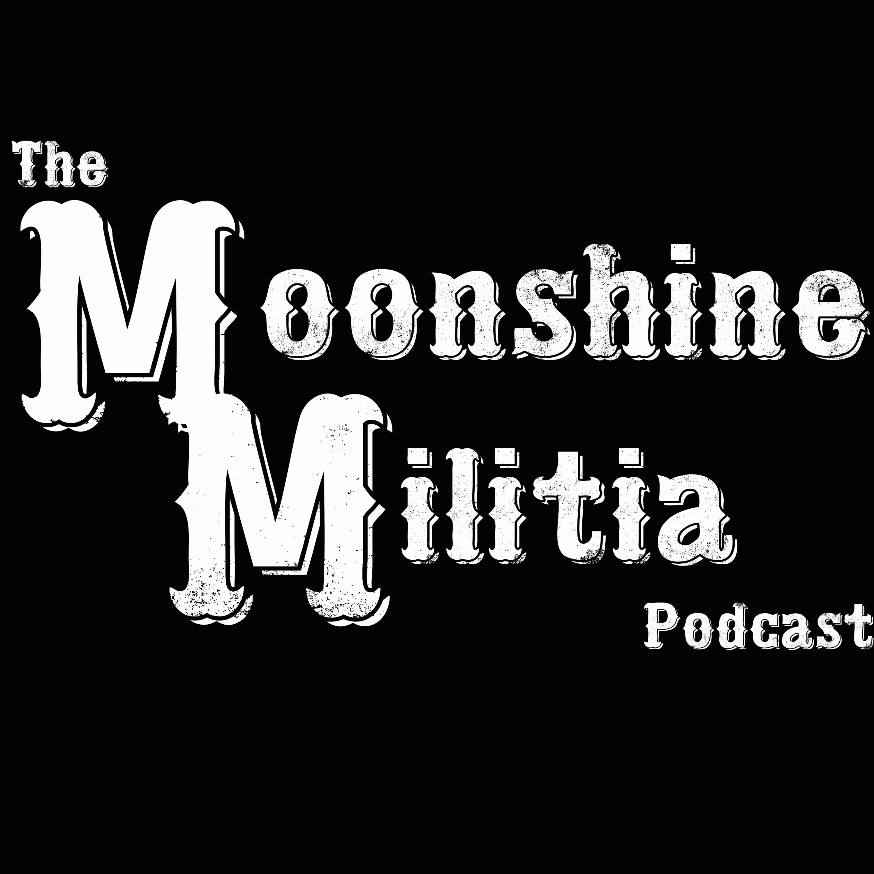 The Moonshine Militia Podcast