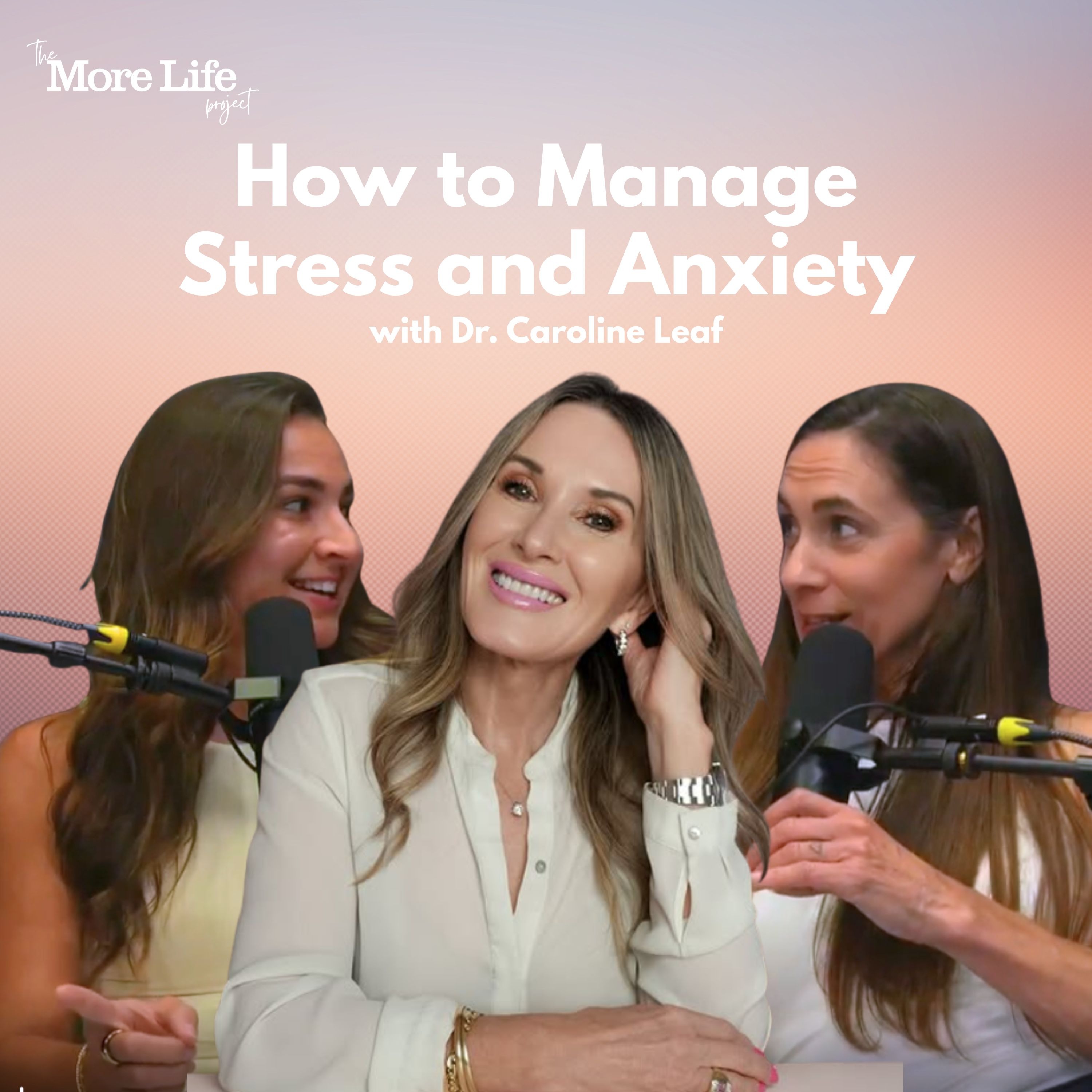 How to Manage Stress and Anxiety - Wisdom from Dr. Caroline Leaf episode artwork