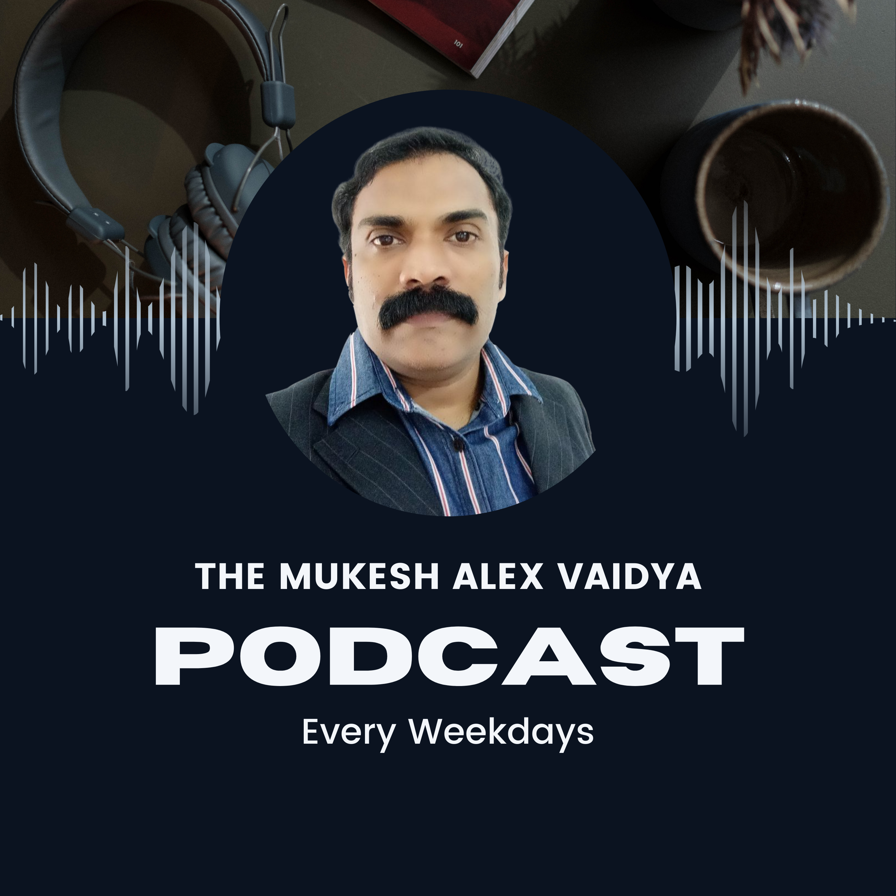 The Mukesh Alex Vaidya Podcast