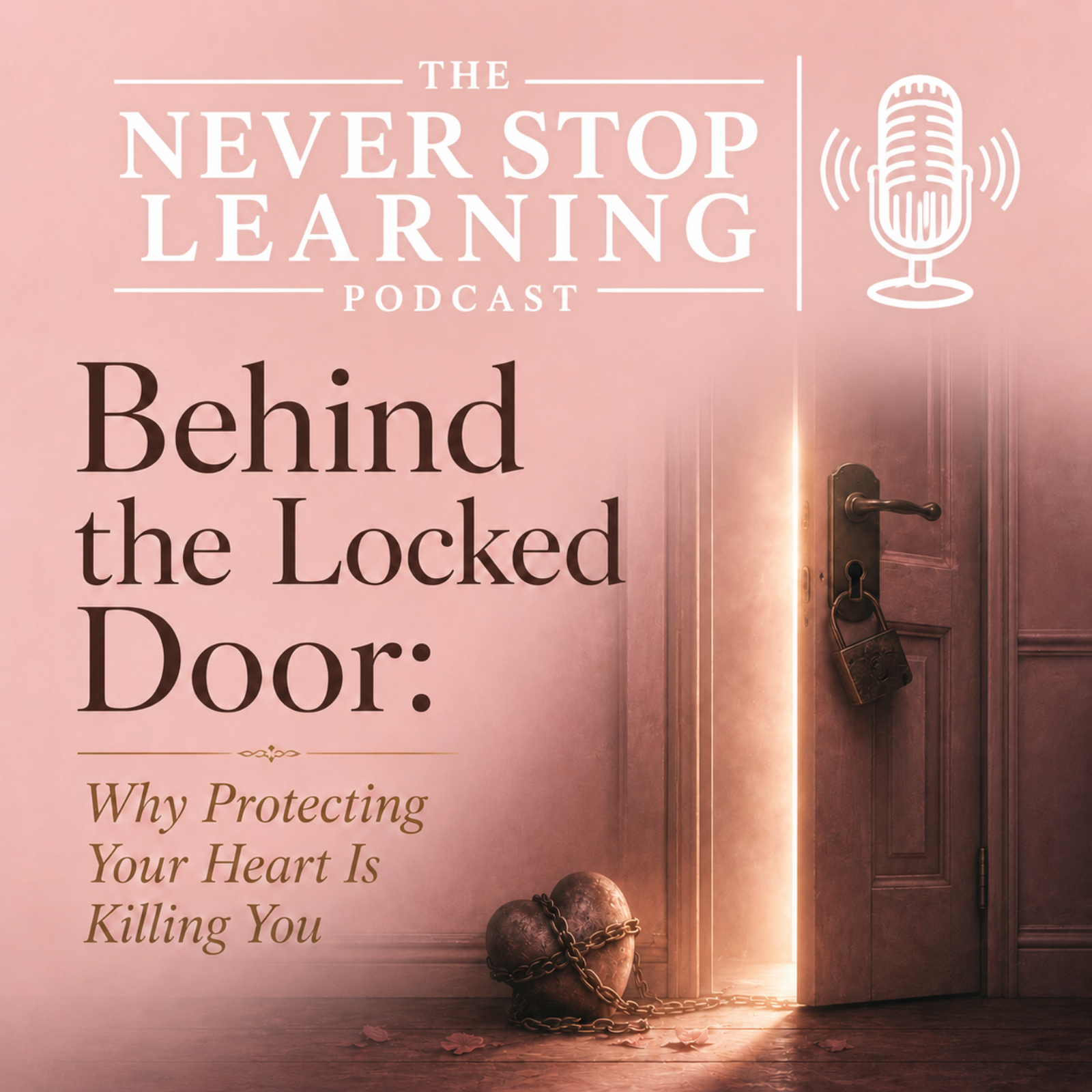 Behind the Locked Door: Why Protecting Your Heart Is Killing You episode artwork