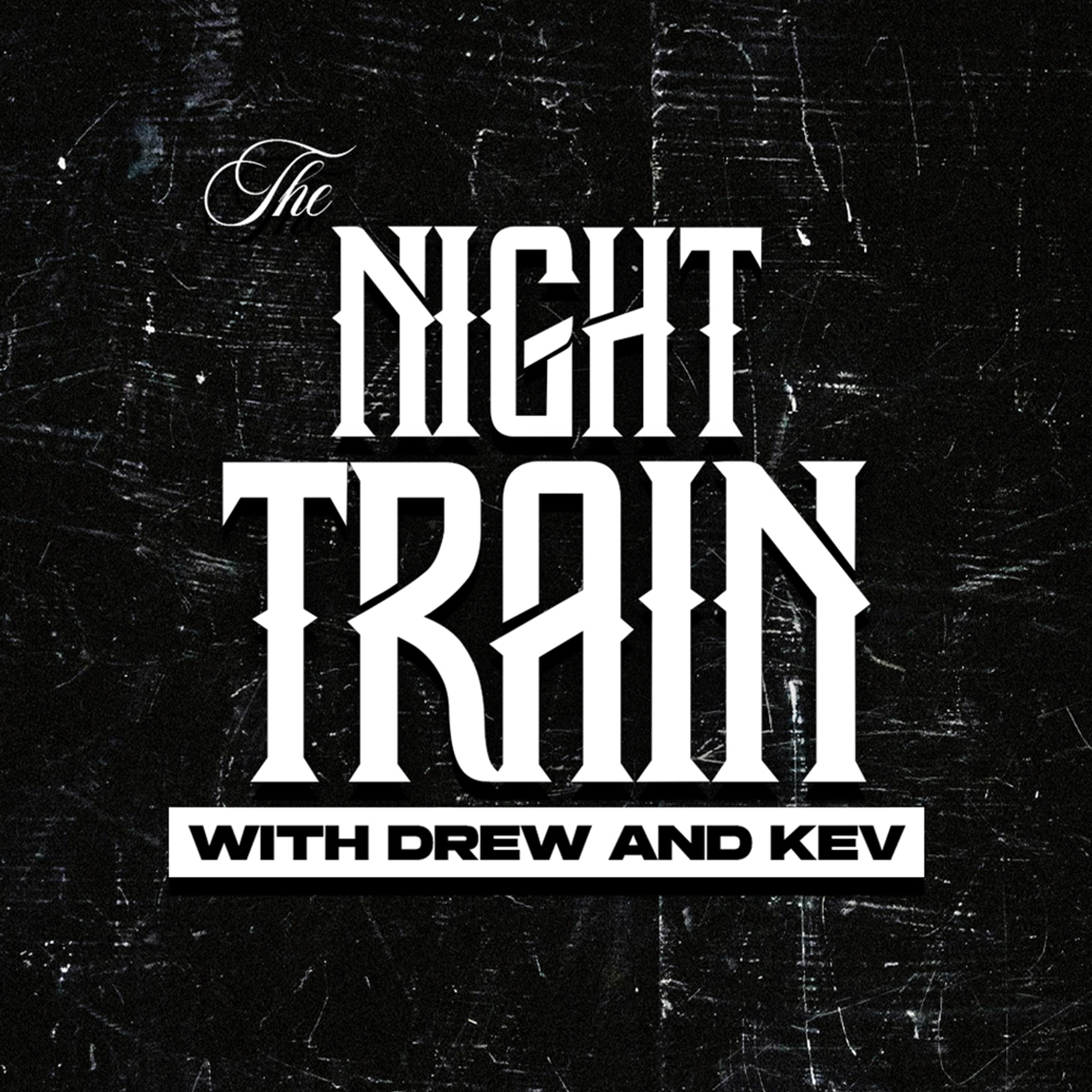 The Night Train with Drew and Kev podcast artwork