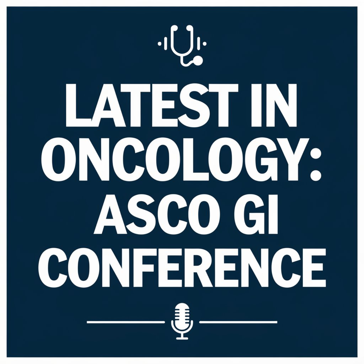 ASCO GI 2025 Highlights: Transforming Gastrointestinal Cancer Care episode artwork