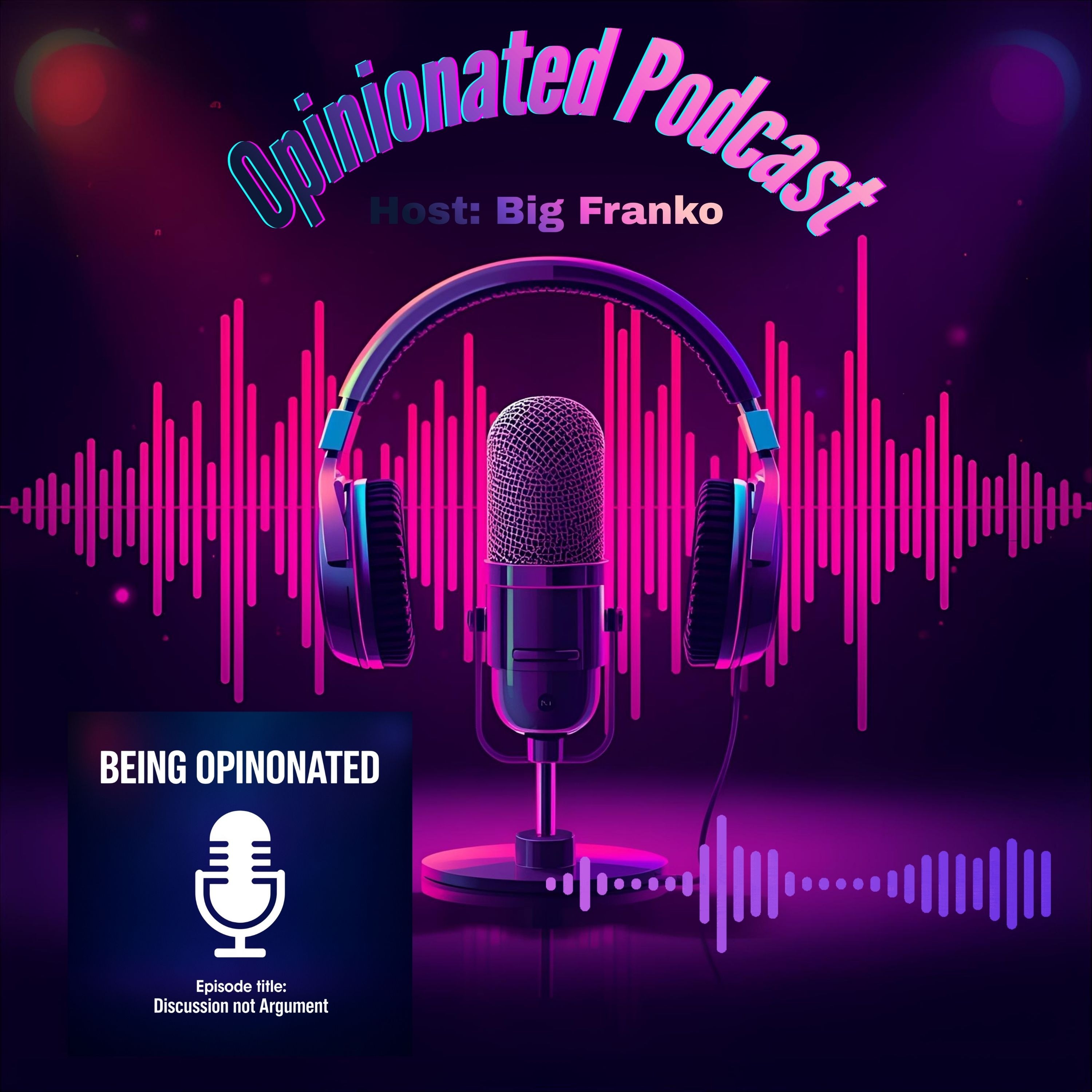 The Opinionated Podcast; Ep1 Big Franko's Opinion podcast artwork