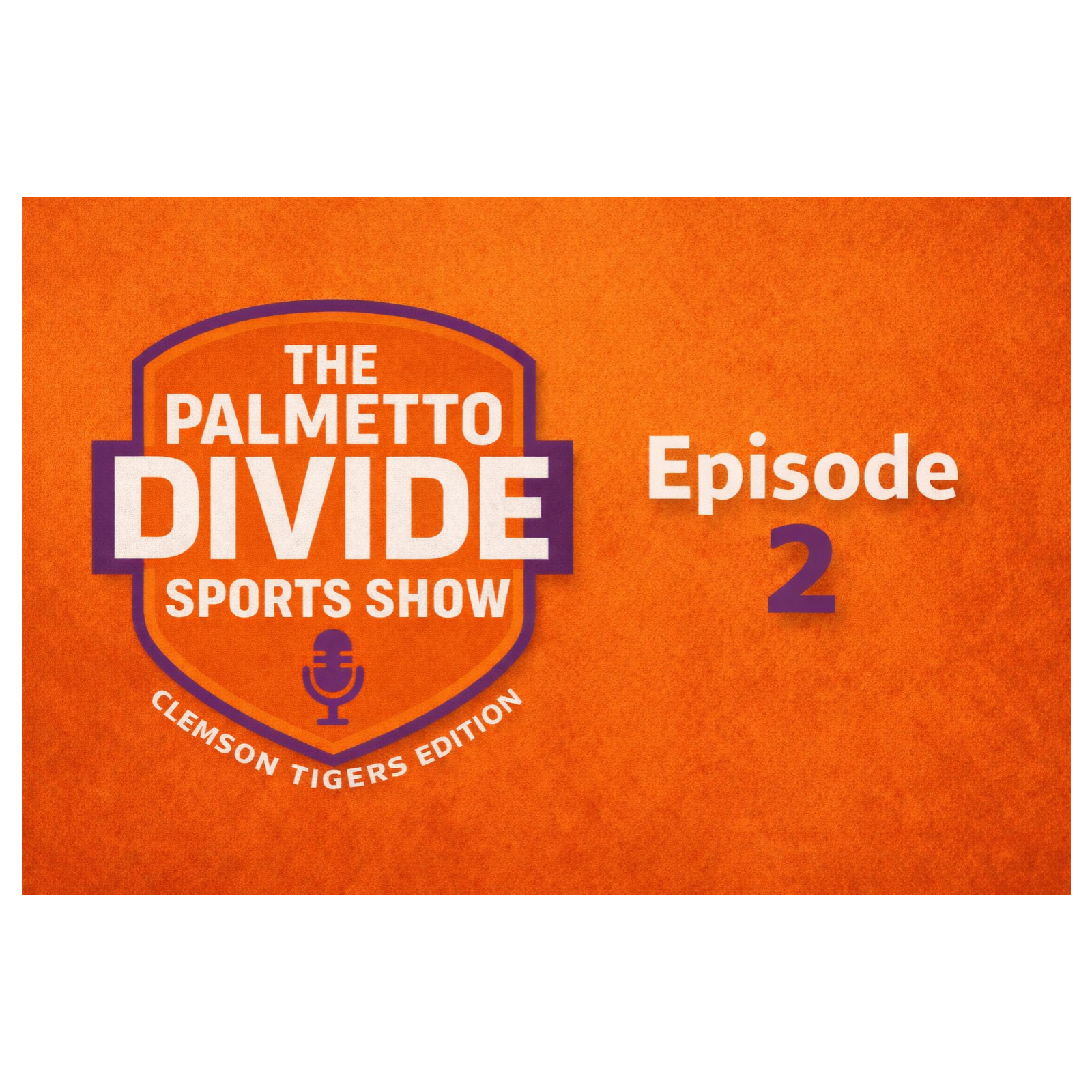 The Clemson Edition! Episode 2! episode artwork