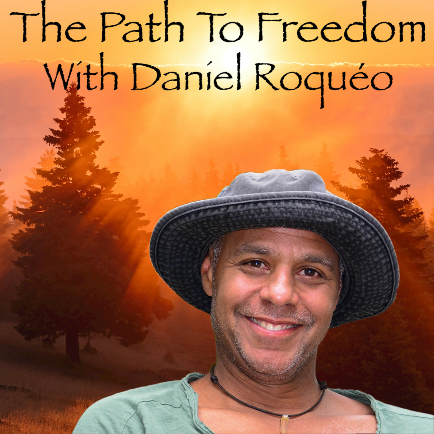 The Path To Freedom with Daniel Roquéo