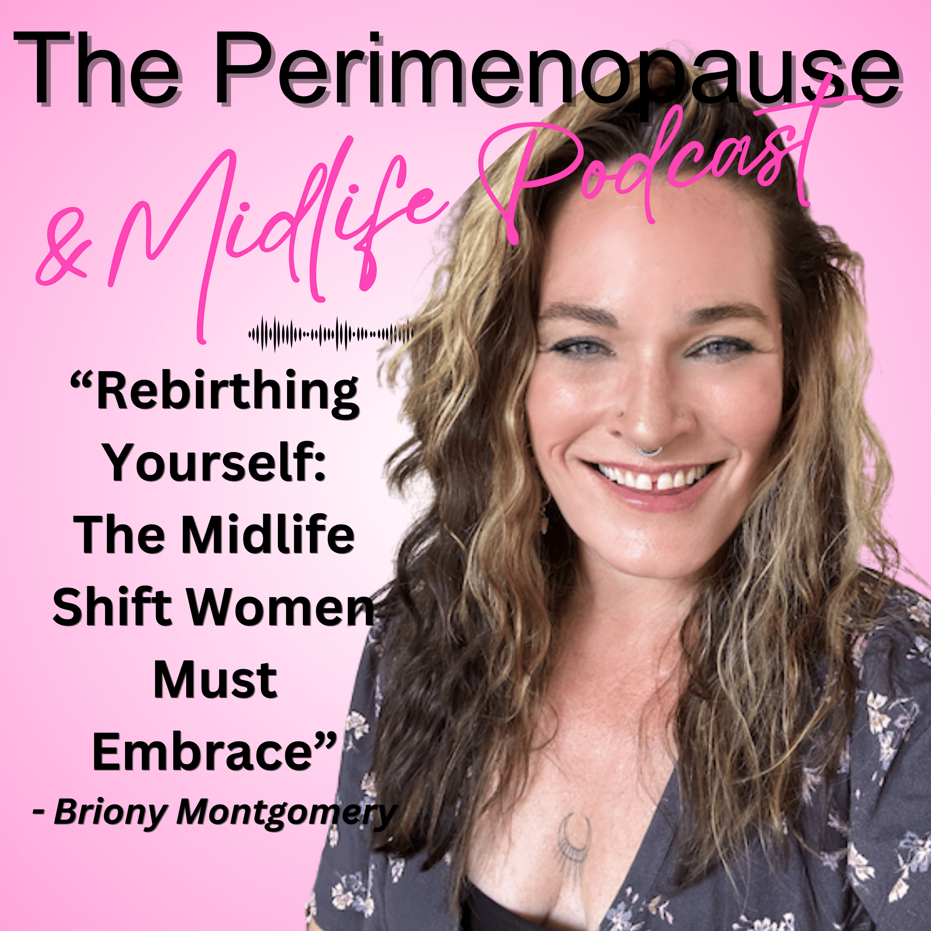 Rebirthing Yourself: The Midlife Shift Women Must Embrace - Briony Montgomery episode artwork
