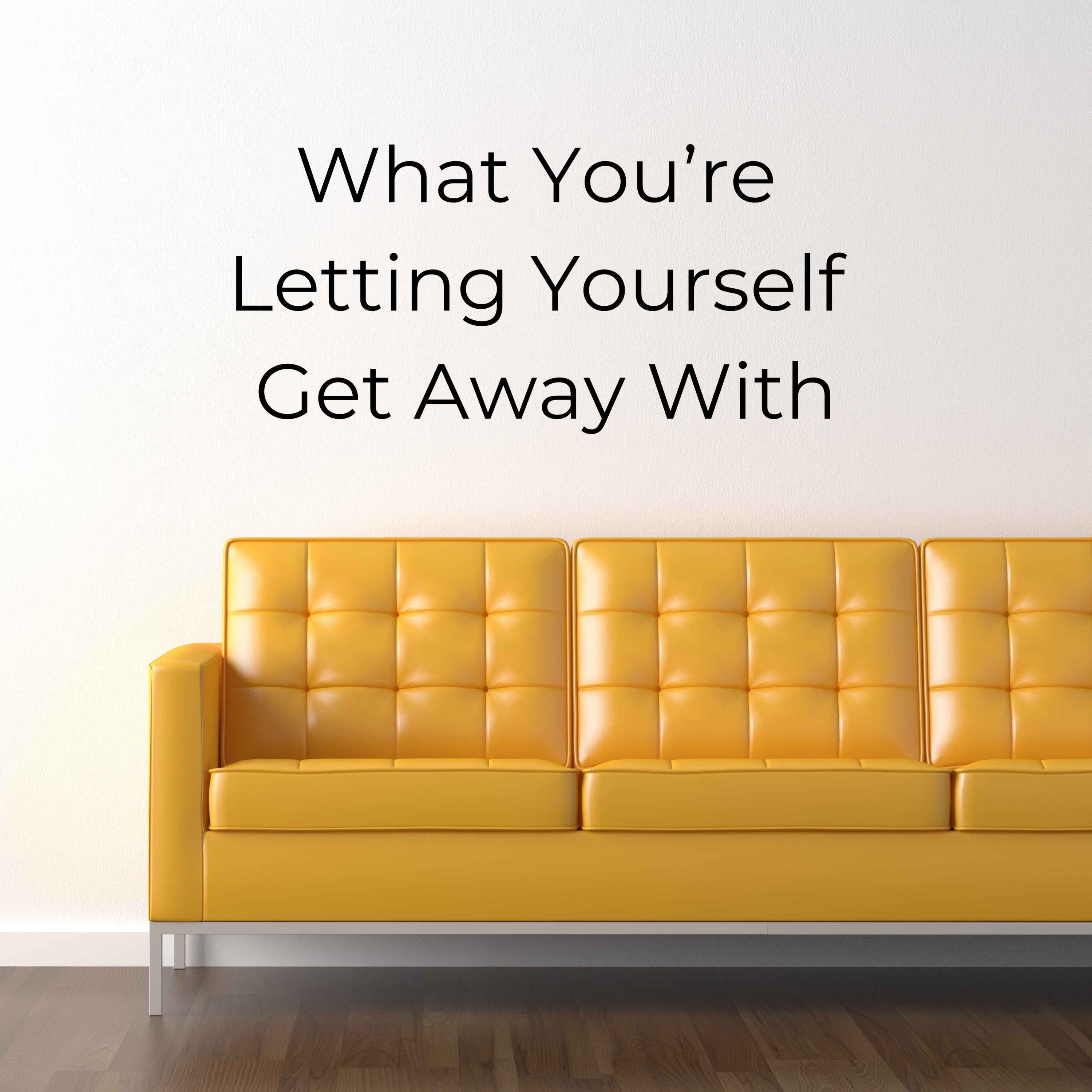 What You’re Letting Yourself Get Away With (And It’s Costing You More Than You Think) episode artwork