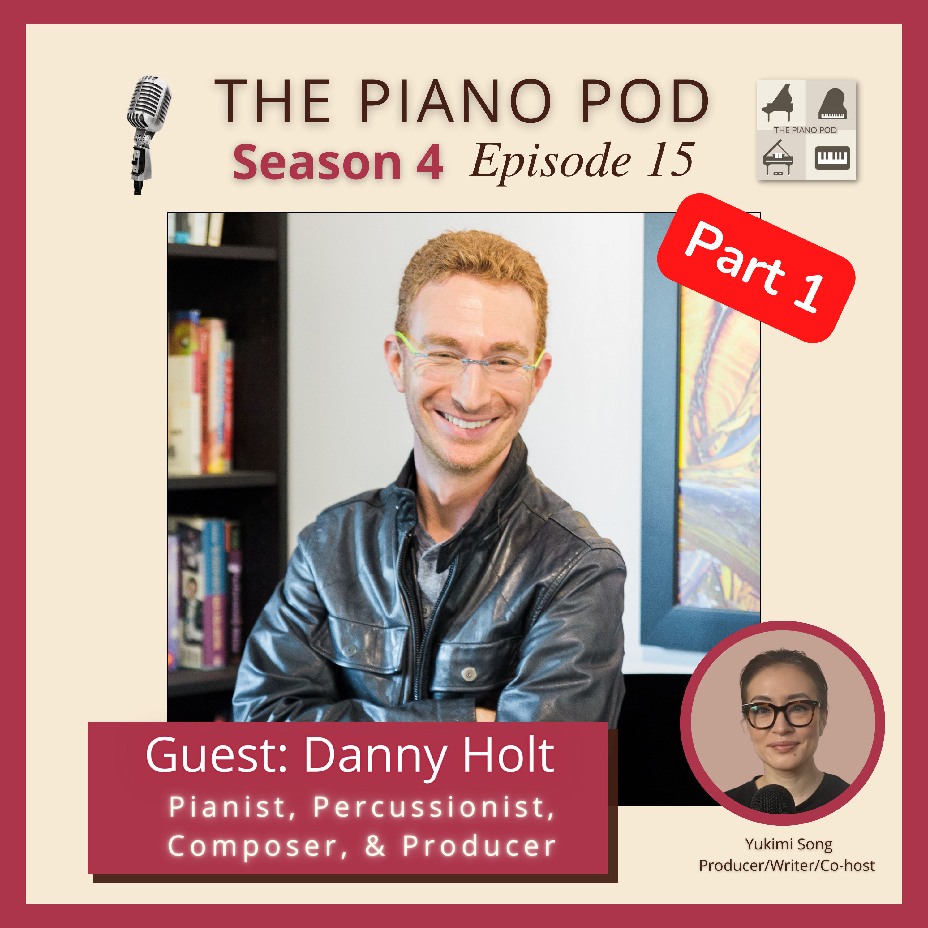 Part 1 of Season 4 Episode 15: Danny Holt - Pianist, Percussionist, Composer, & Producer