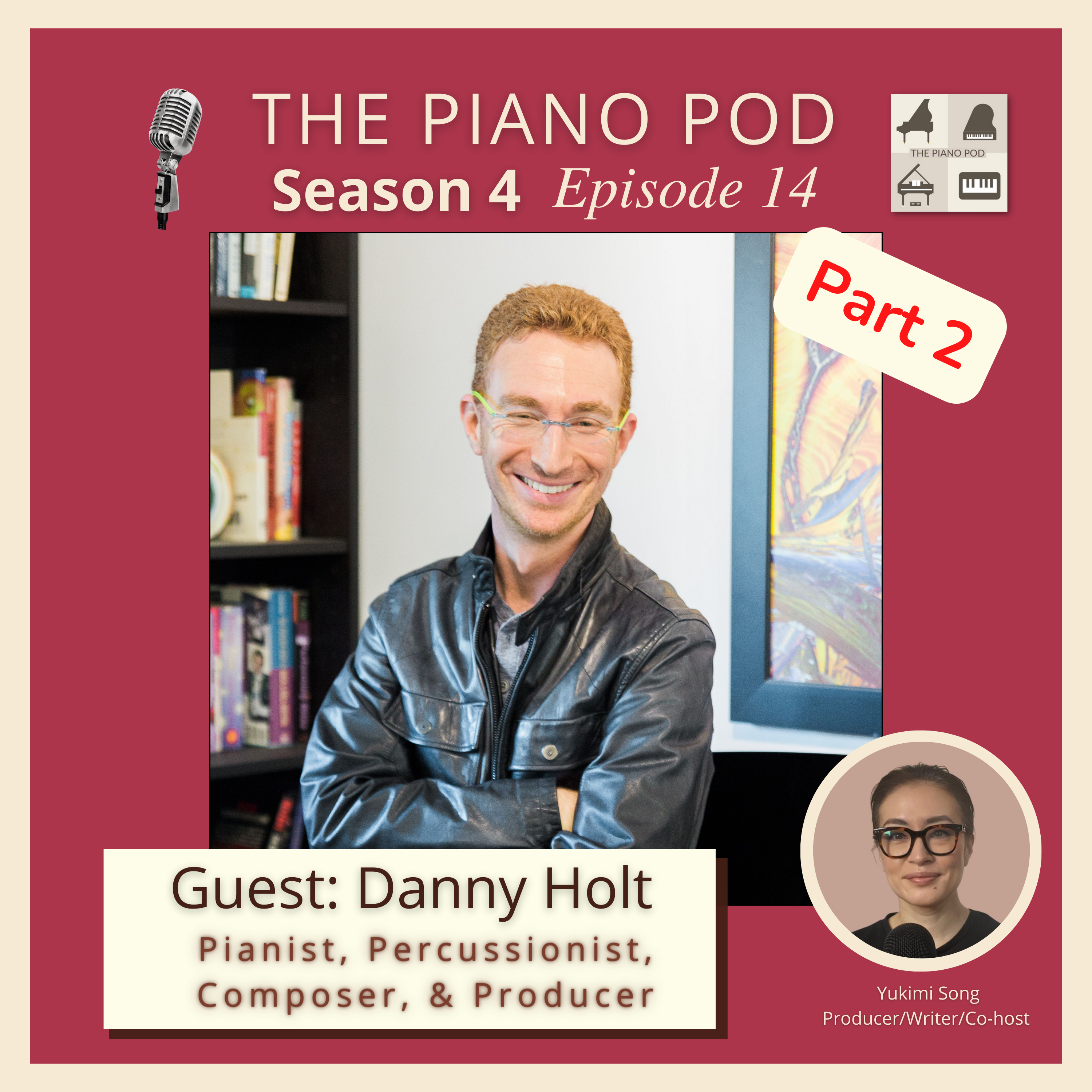 Part 2 of Season 4 Episode 15: Danny Holt - Pianist, Percussionist, Composer, and Producer