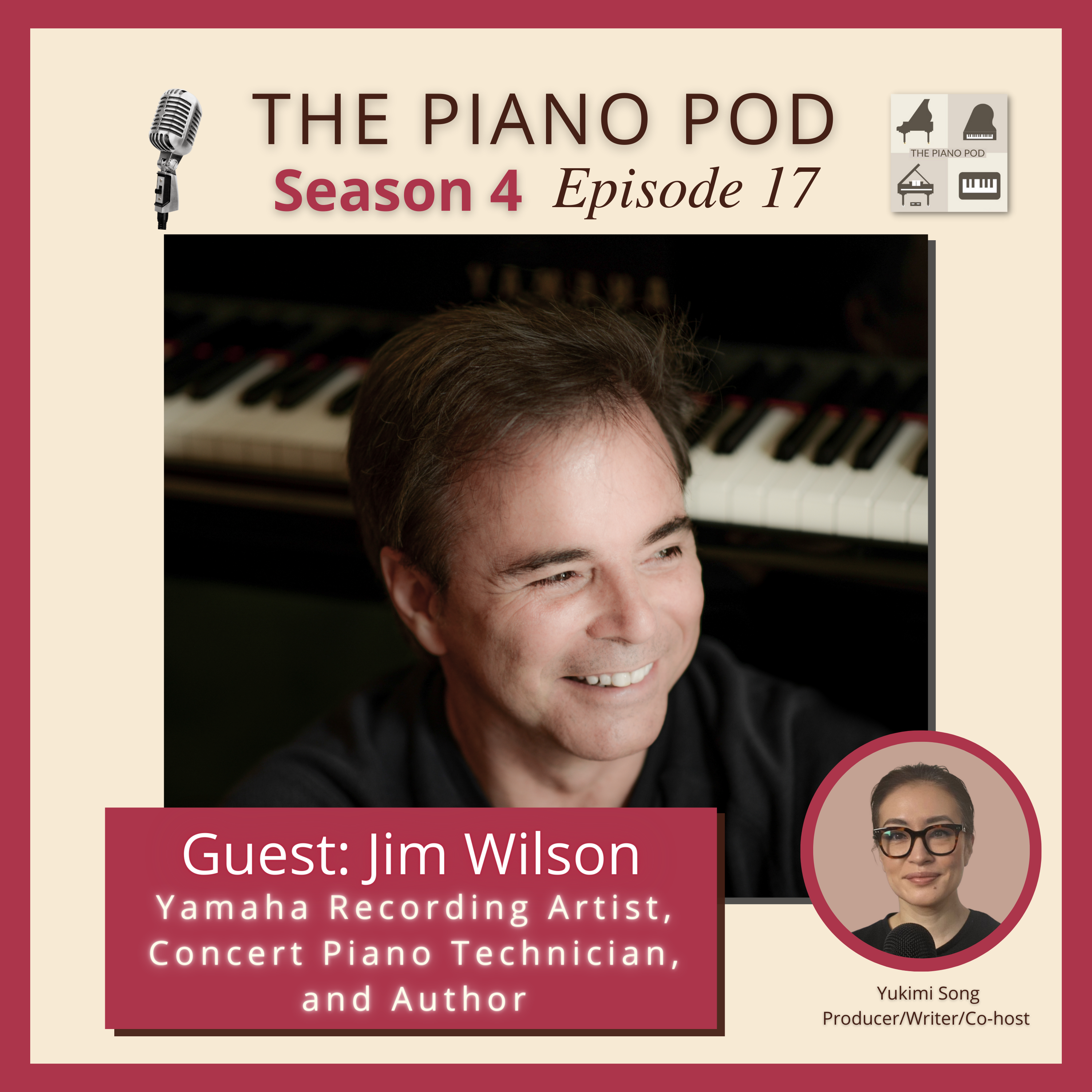 Season 4 Episode 17: Jim Wilson - Yamaha Recording Artist, One of the World's Leading Concert Piano Technicians, and Author