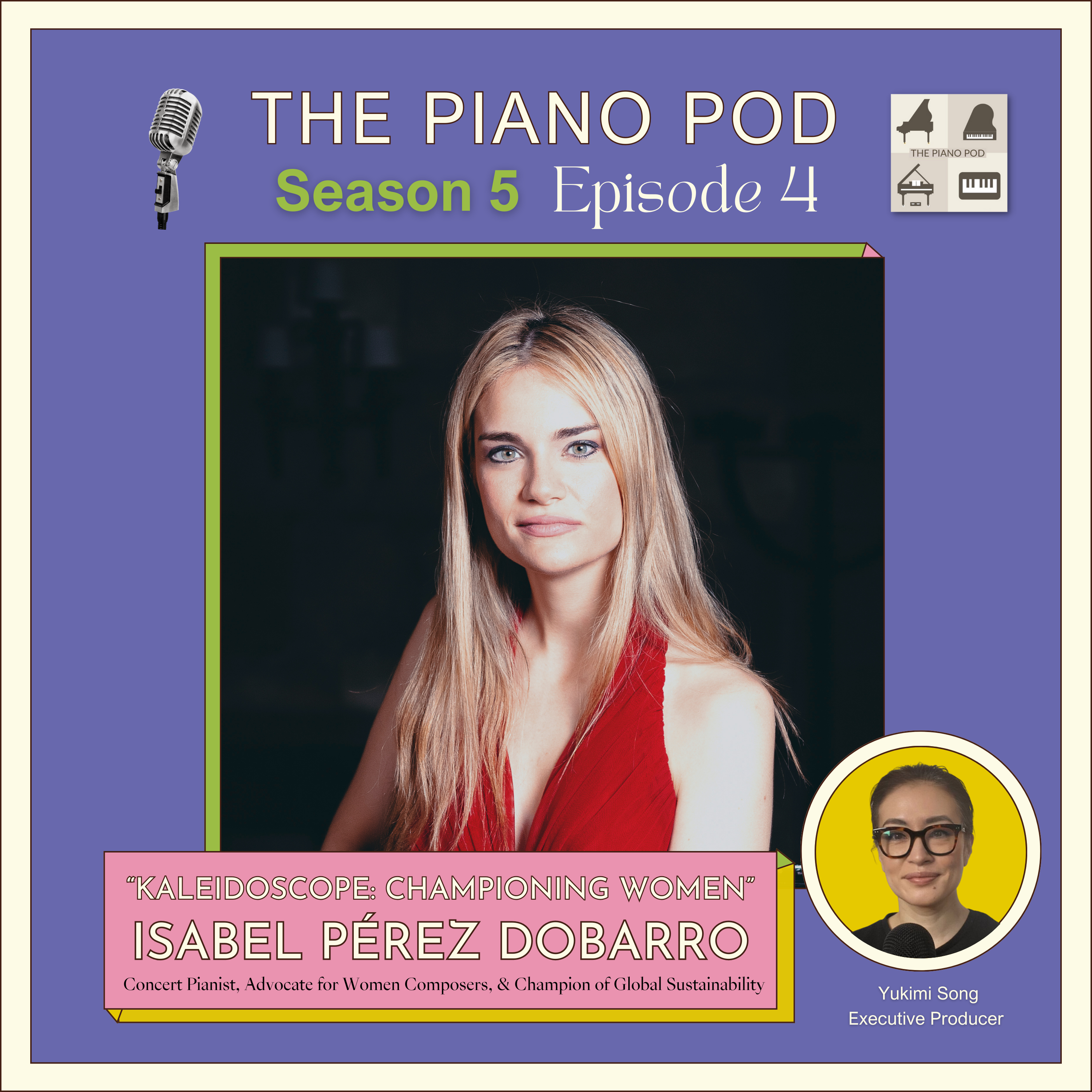 Season 5 Episode 4, "Kaleidoscope: Championing Women" feat. Dr. Isabel Pérez Dobarro - Concert Pianist, Advocate for Women Composer, & Champion Global Sustainability