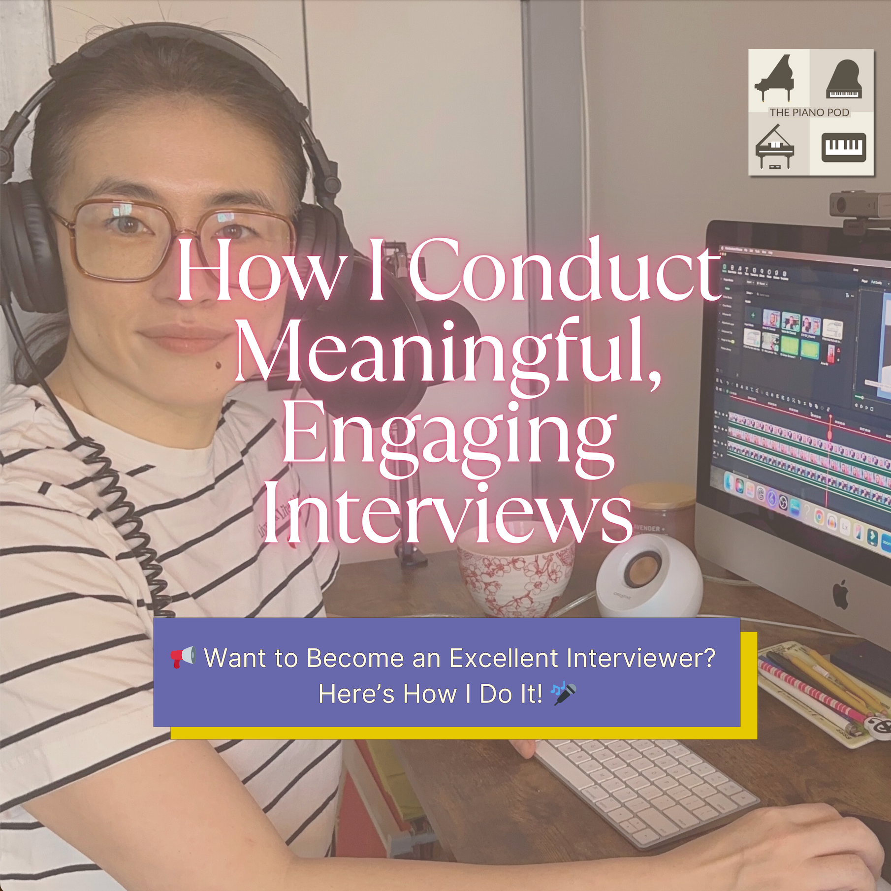 How I Conduct Meaningful Engaging Interviews