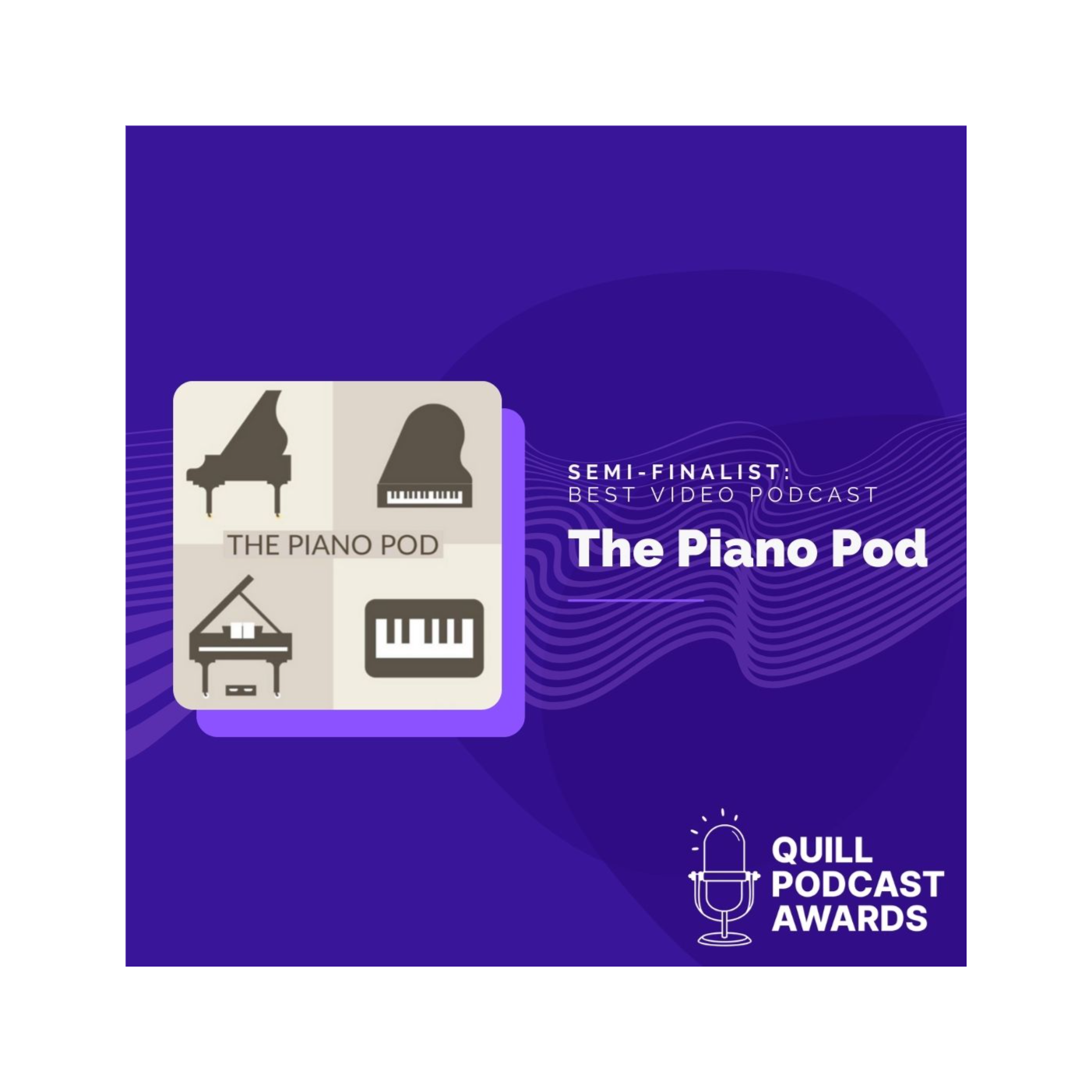 Vote for The Piano Pod - the Best Video Podcast Category for the Quill Podcast Awards!