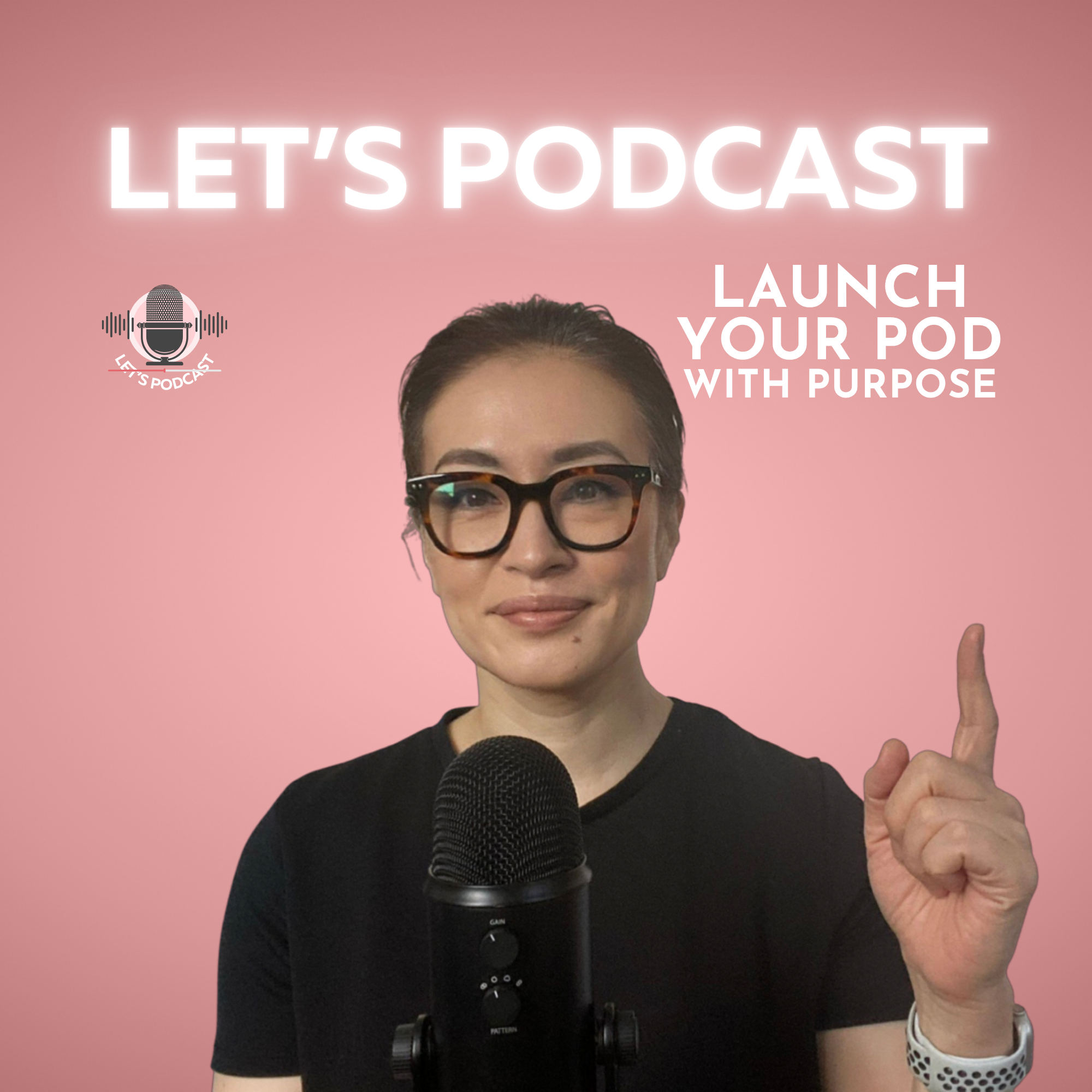 Intro to "Let's Podcast - Launch Your Pod with Purpose"