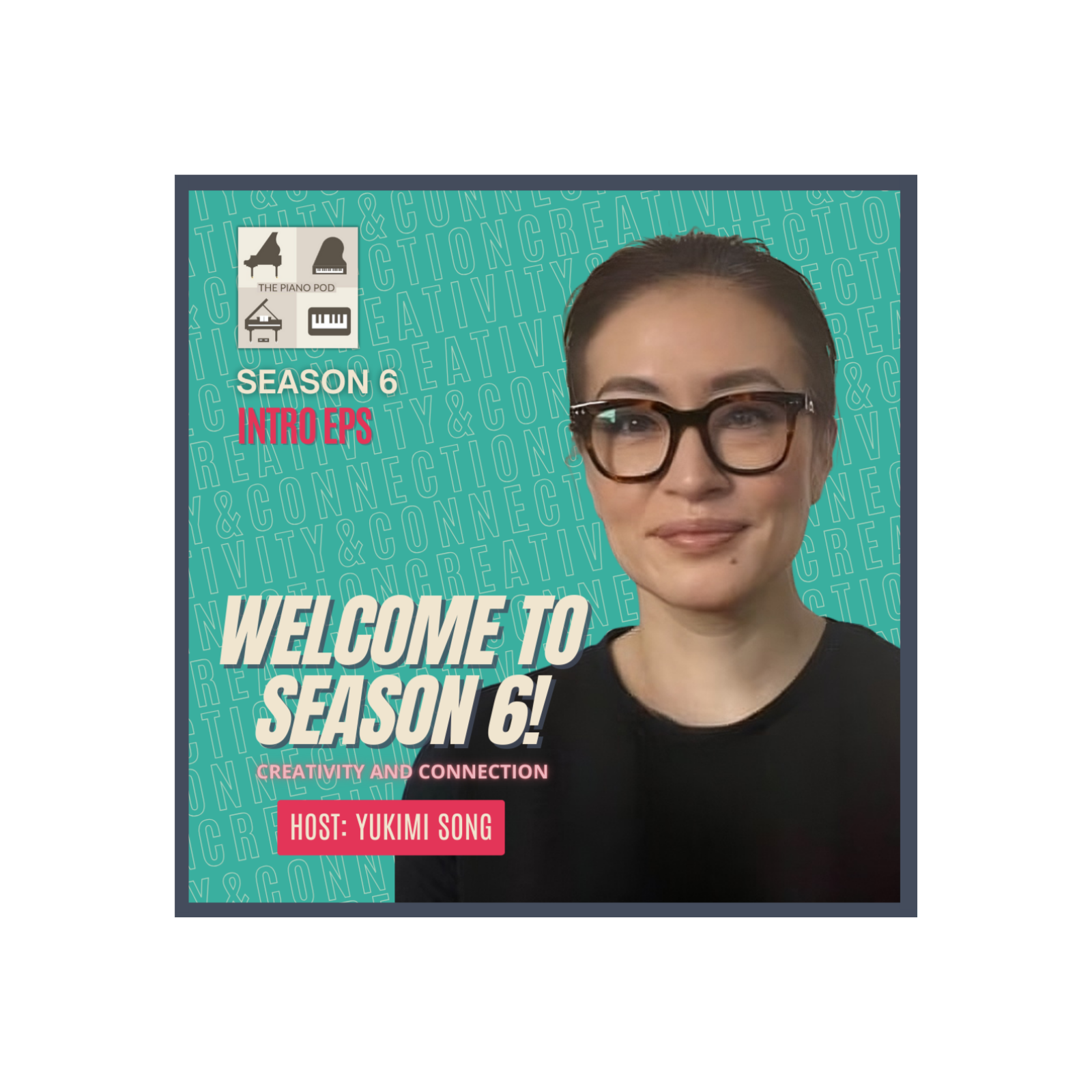 Welcome to Season 6! Creativity & Connection