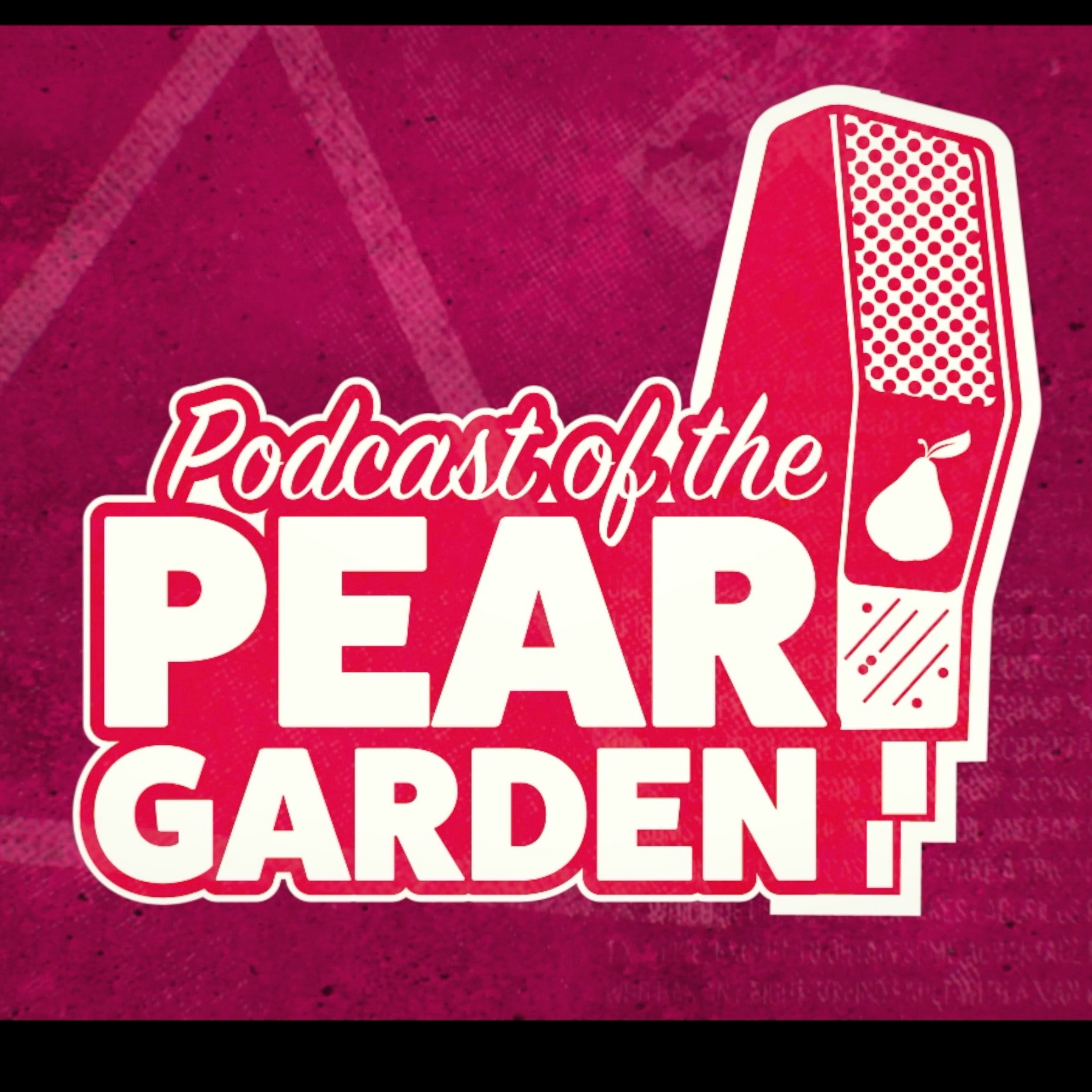 The Podcast of the Pear Garden