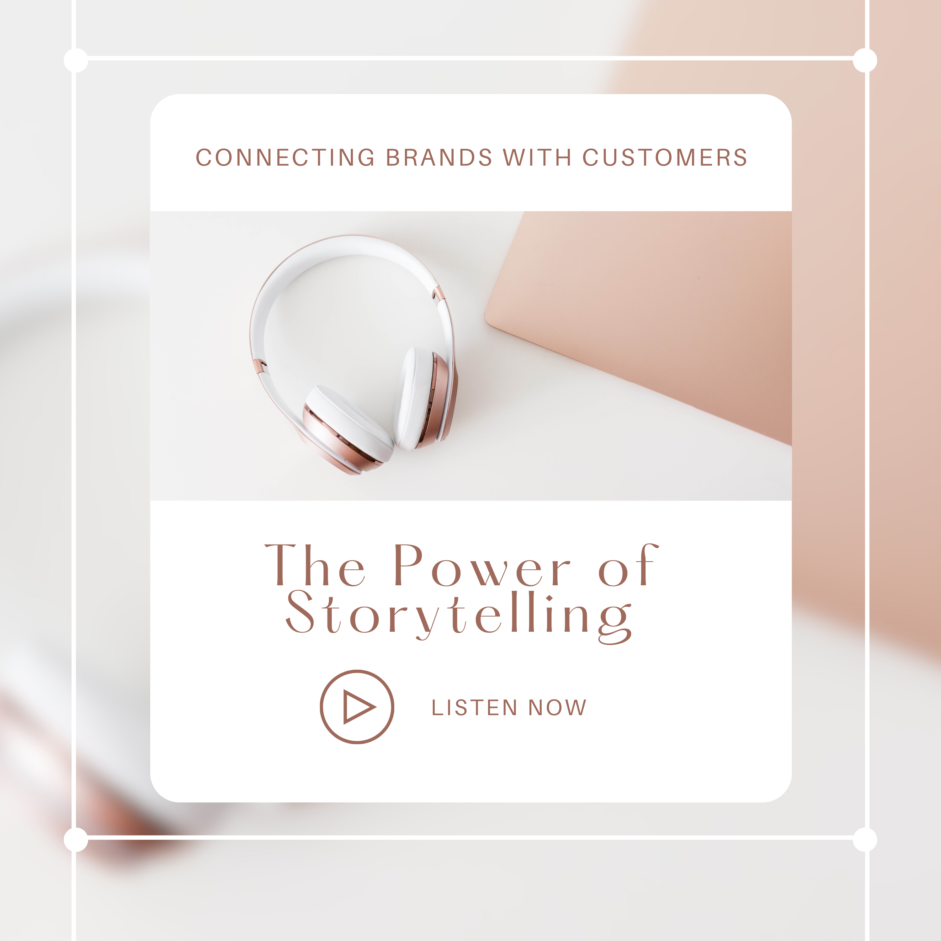 The Power of Storytelling: Connecting Brands with Customers