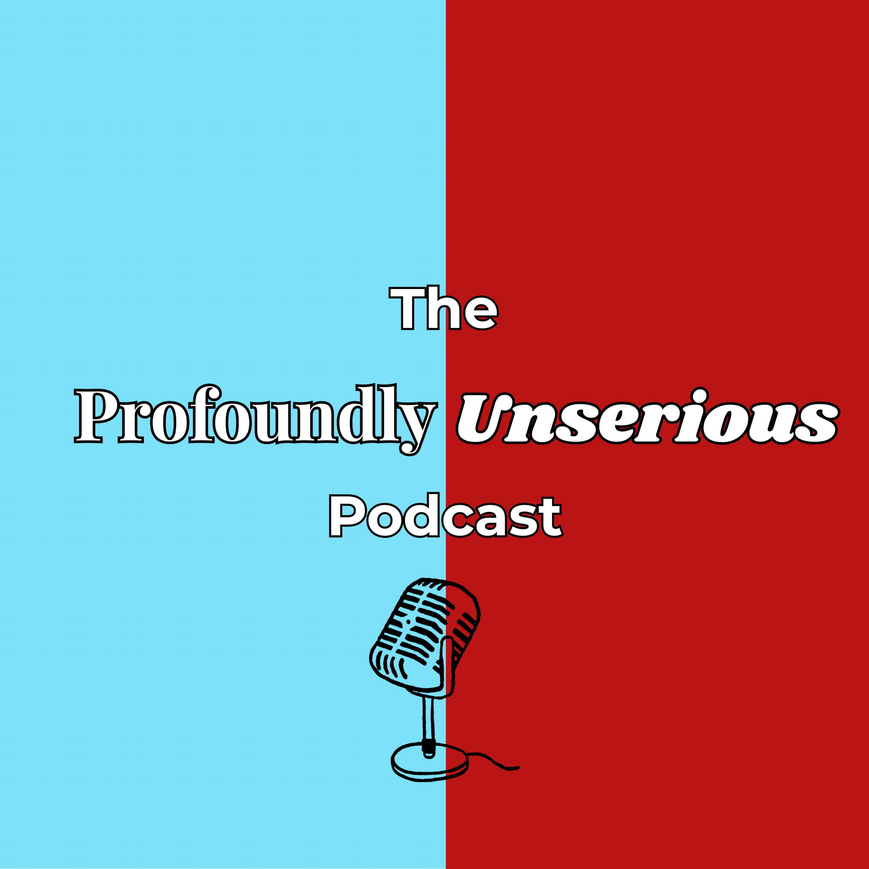 The Profoundly Unserious Podcast podcast artwork