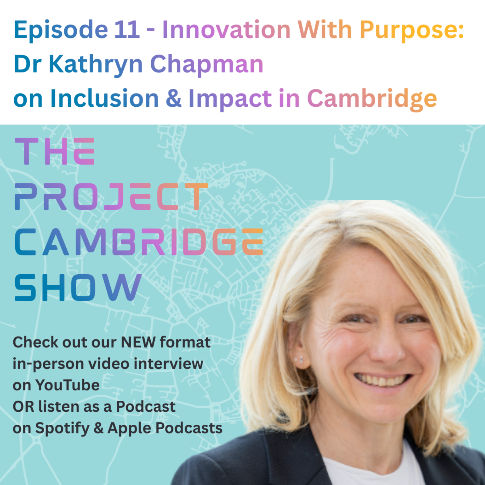 Episode 11 - Innovation With Purpose: Dr Kathryn Chapman on Inclusion & Impact in Cambridge episode artwork