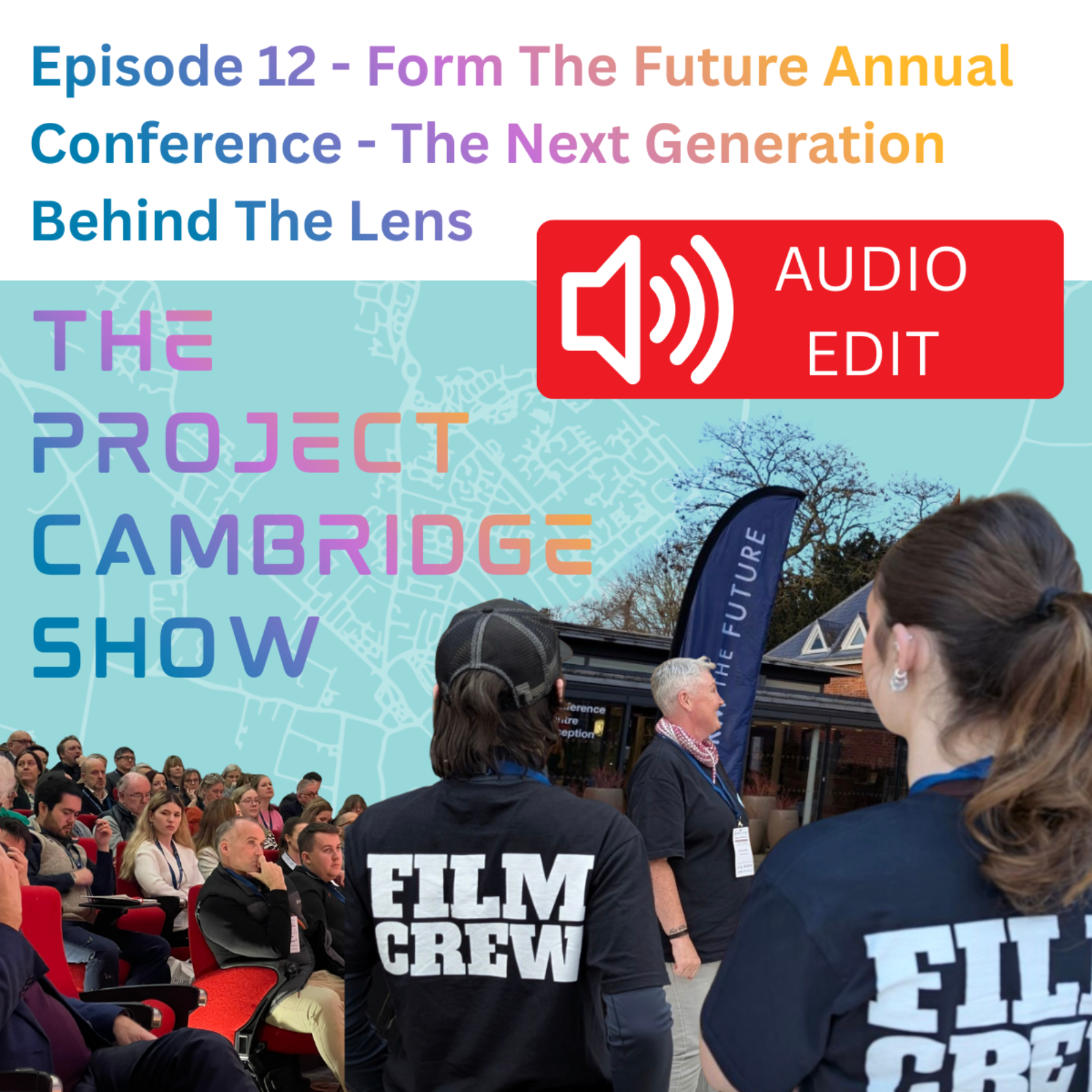 Episode 12 - Form The Future Conference - The Next Generation Behind The Lens (Special Audio Edit) episode artwork