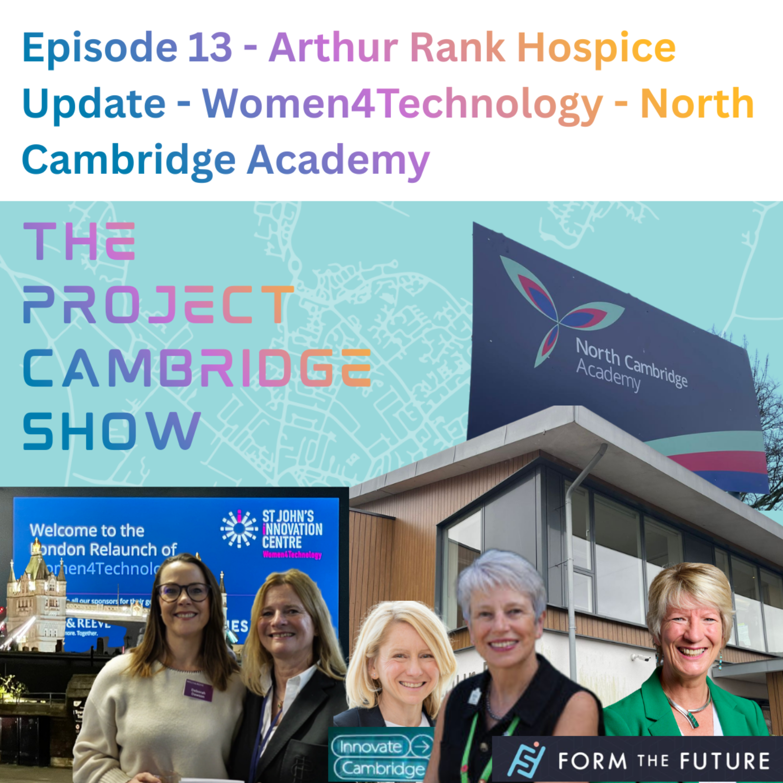 Episode 13 – Mashup – Featuring Arthur Rank Hospice Update, Women4Technology & North Cambridge Academy