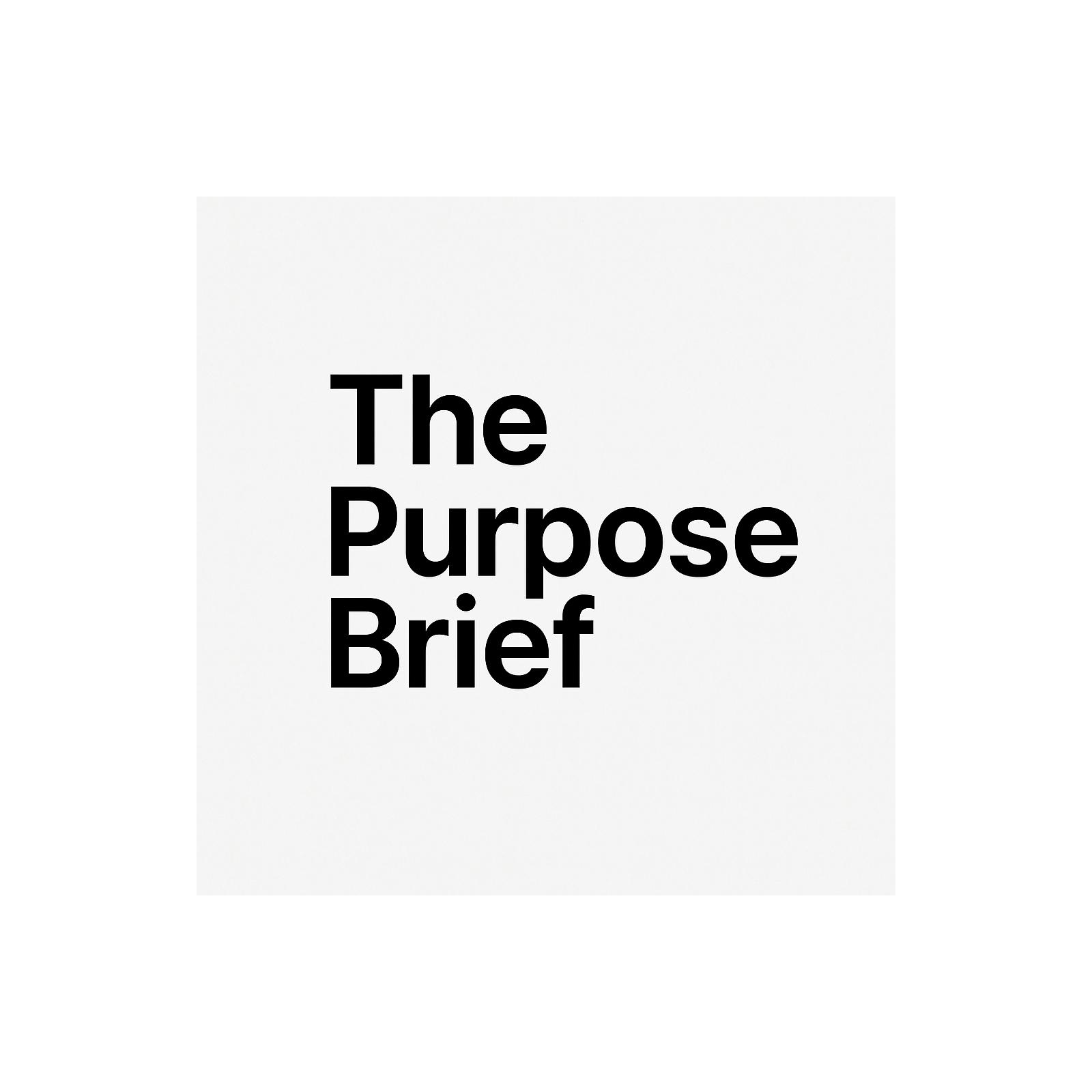 The Purpose Brief The Purpose Brief