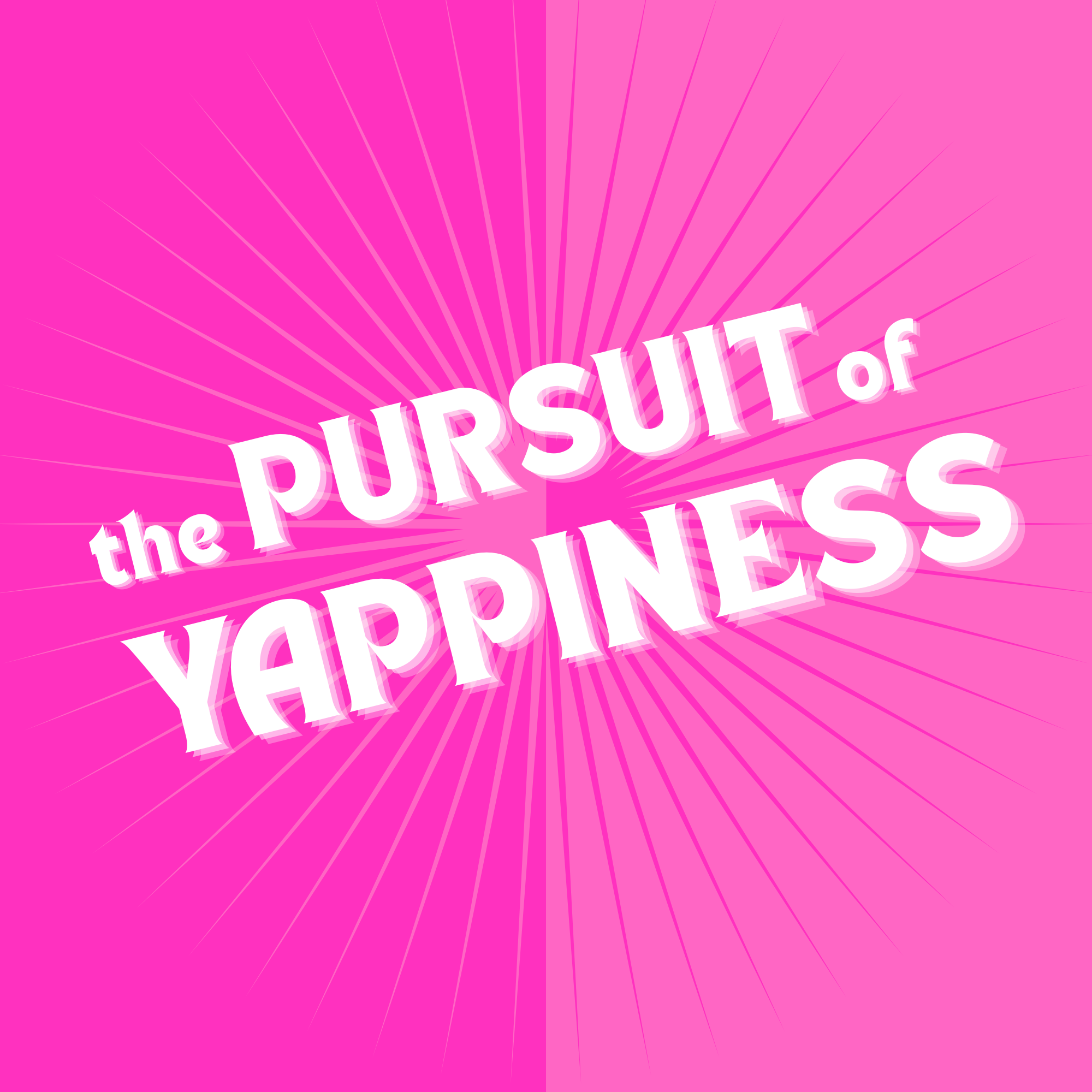 The Pursuit of Yappiness