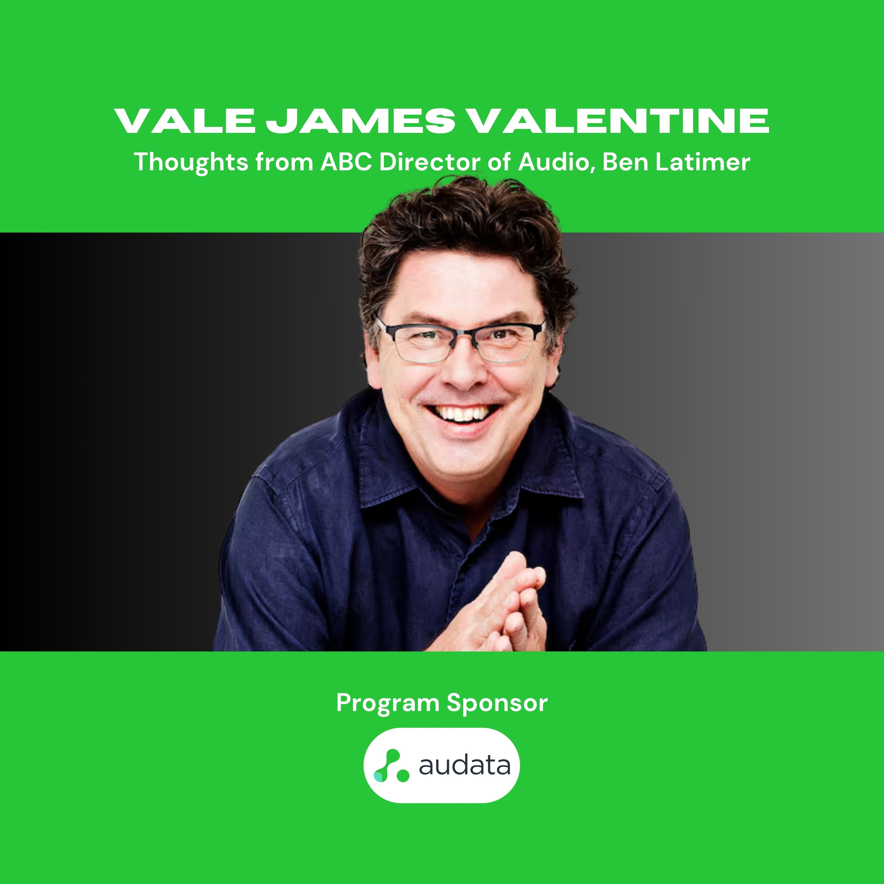 Vale James Valentine: Thoughts from ABC Director of Audio, Ben Latimer