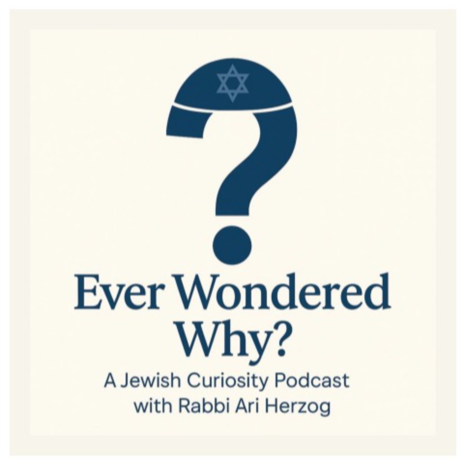 Ever Wondered Why? A Jewish Curiosity Podcast with Rabbi Ari