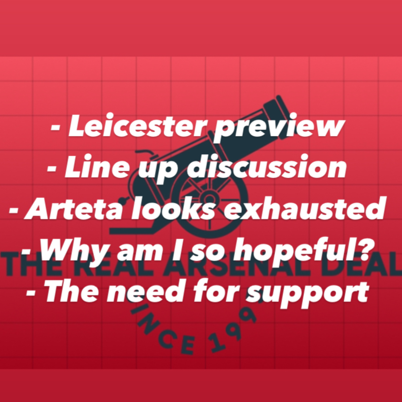 Arsenal vs Leicester preview. Arteta press conference and why I’m still hopeful!    episode artwork