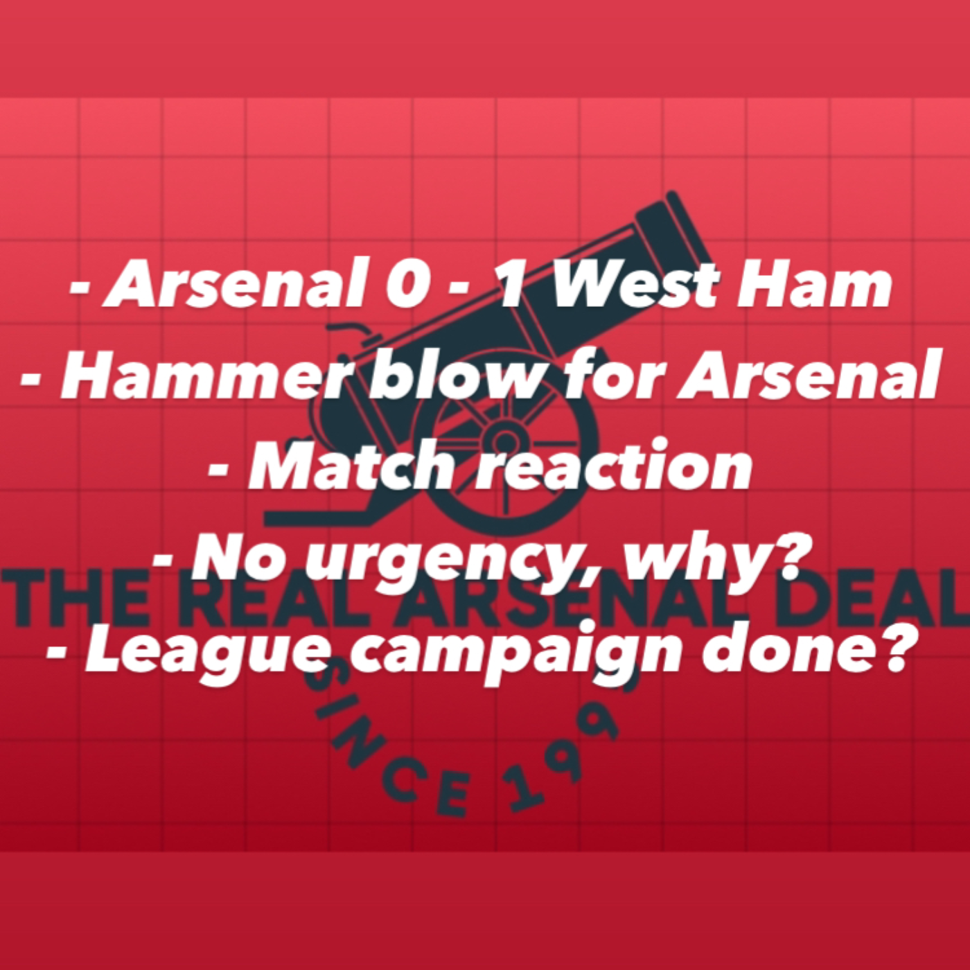 Arsenal lose to West Ham in a very poor performance. Lots of concern in a very flat and deserved loss. What now for the premier league title?  episode artwork