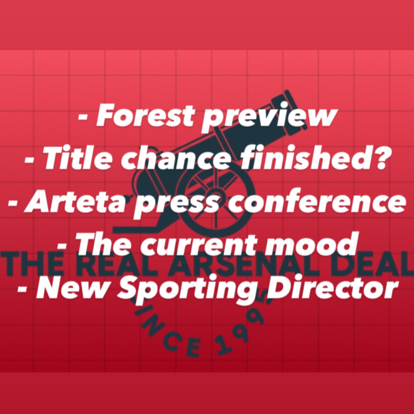 Arsenal latest news as we prepare for the Forest match. Arteta positive at his press conference and the need for a new Sporting Director is crucial!  episode artwork